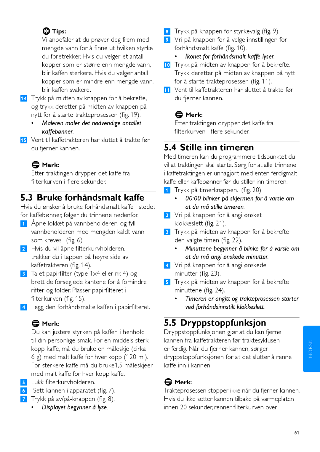 Philips HD7762 user manual Bruke forhåndsmalt kaffe, Stille inn timeren, Dryppstoppfunksjon 