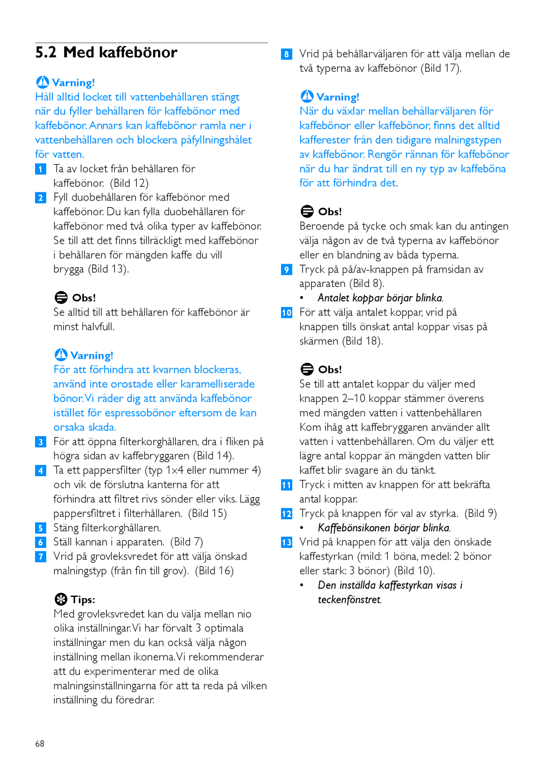 Philips HD7762 user manual Med kaffebönor, Antalet koppar börjar blinka, Kaffebönsikonen börjar blinka 