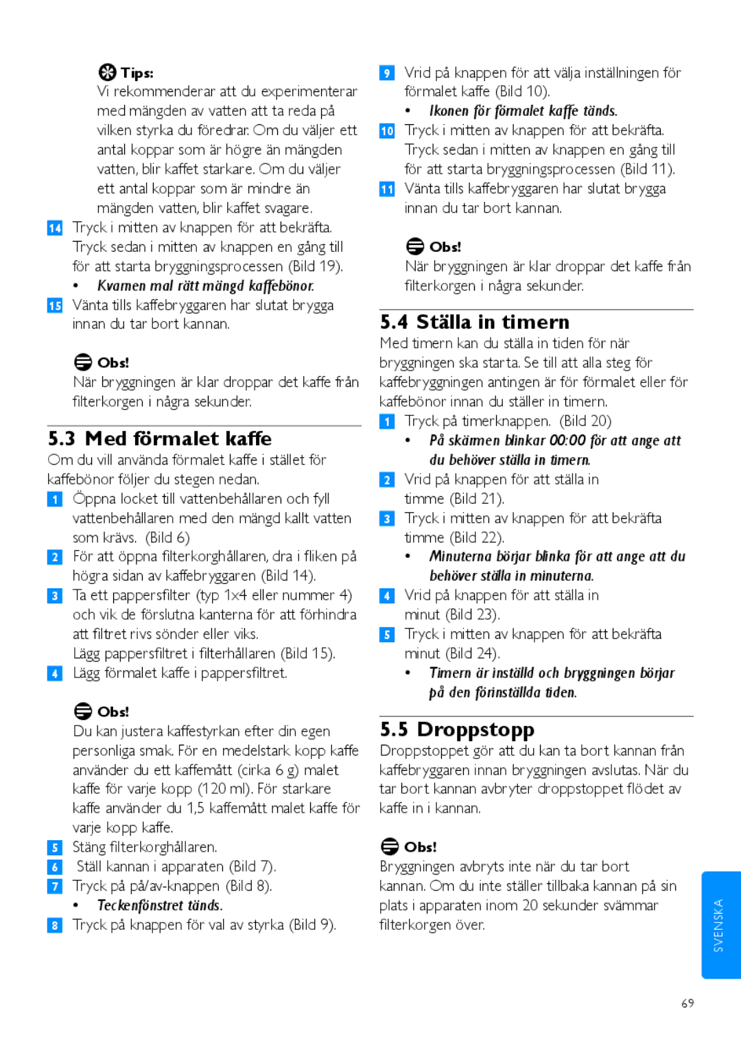 Philips HD7762 user manual Med förmalet kaffe, Ställa in timern, Droppstopp, Kvarnen mal rätt mängd kaffebönor 