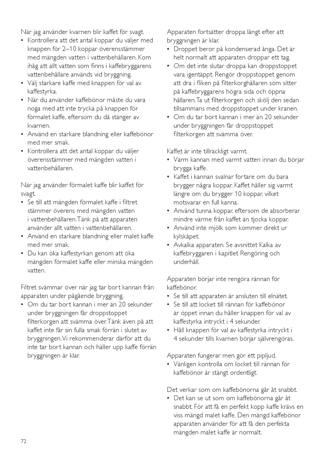 Philips HD7762 user manual När jag använder kvarnen blir kaffet för svagt, Apparaten fungerar men gör ett pipljud 