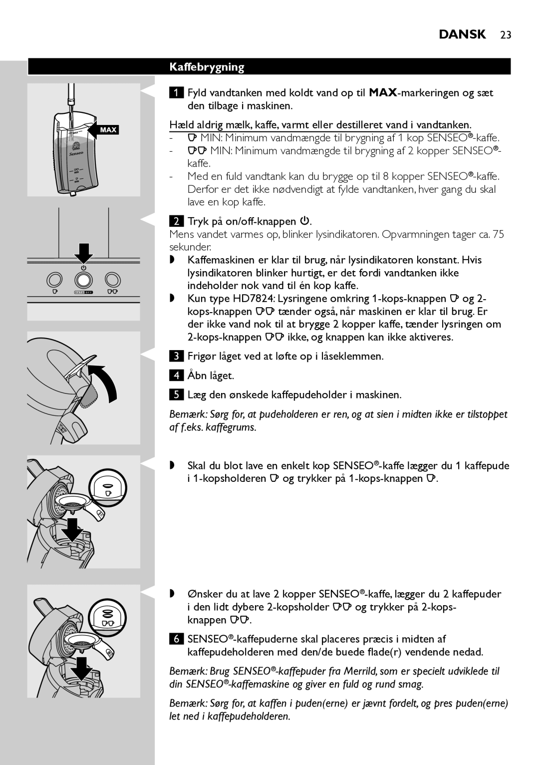 Philips HD7822 manual Kaffebrygning, Kopsholderen q og trykker på 1-kops-knappen q 