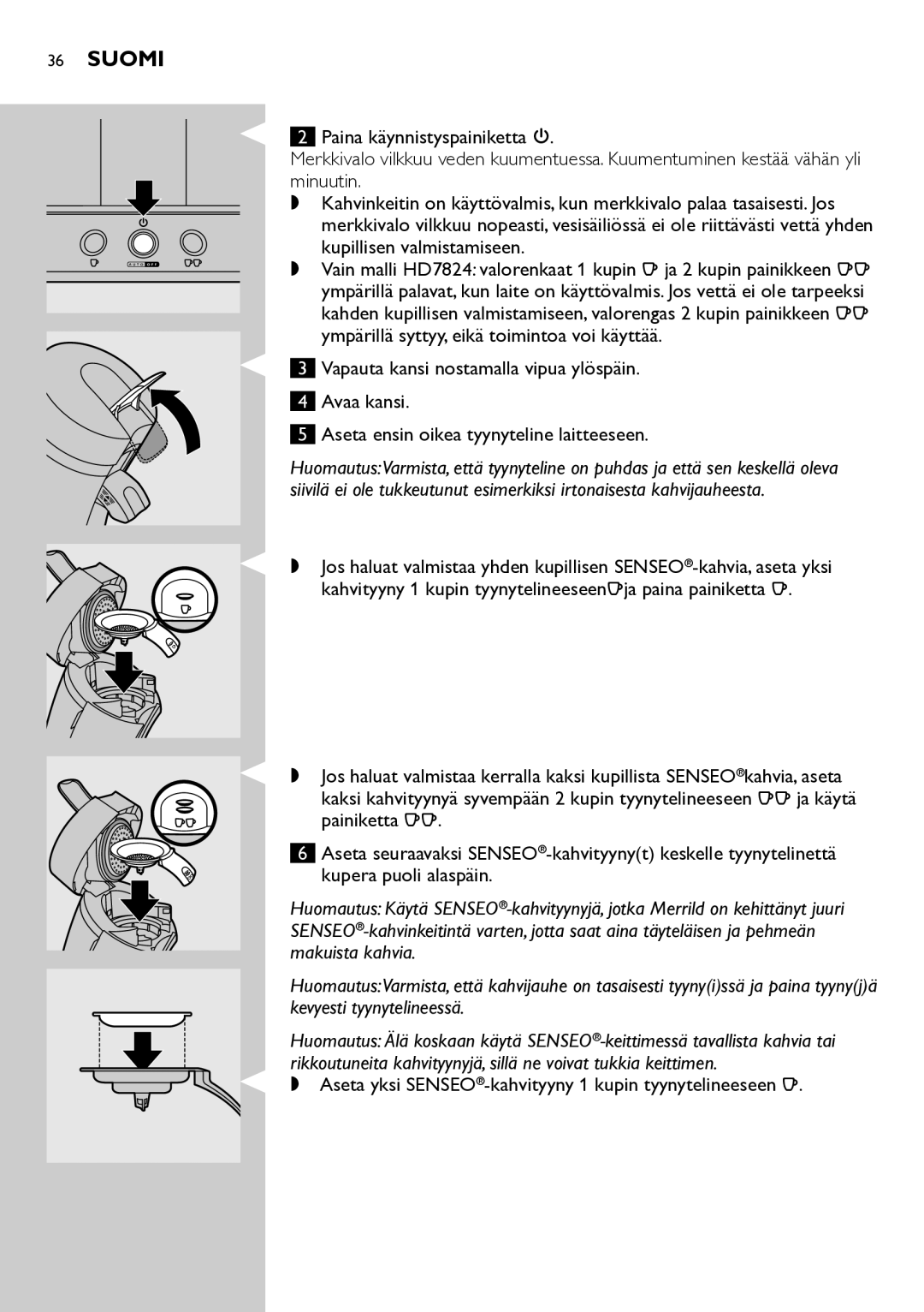 Philips HD7822 manual Aseta yksi SENSEO-kahvityyny 1 kupin tyynytelineeseen q 