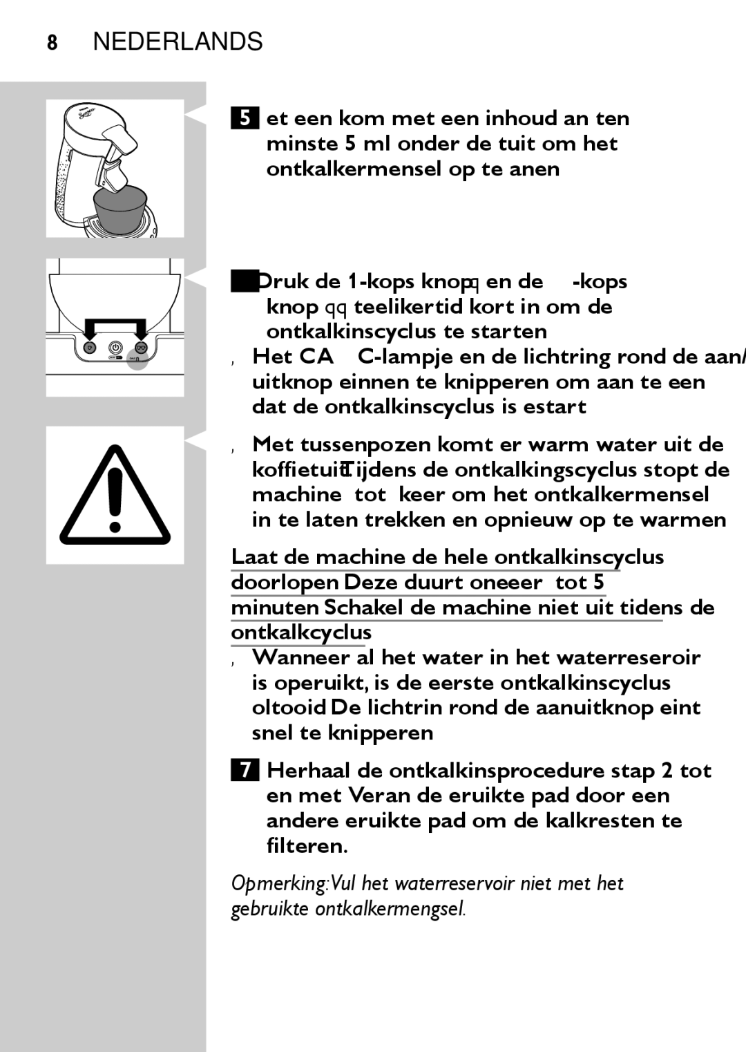 Philips HD7825, HD7827 user manual Ontkalkingscyclus te starten 