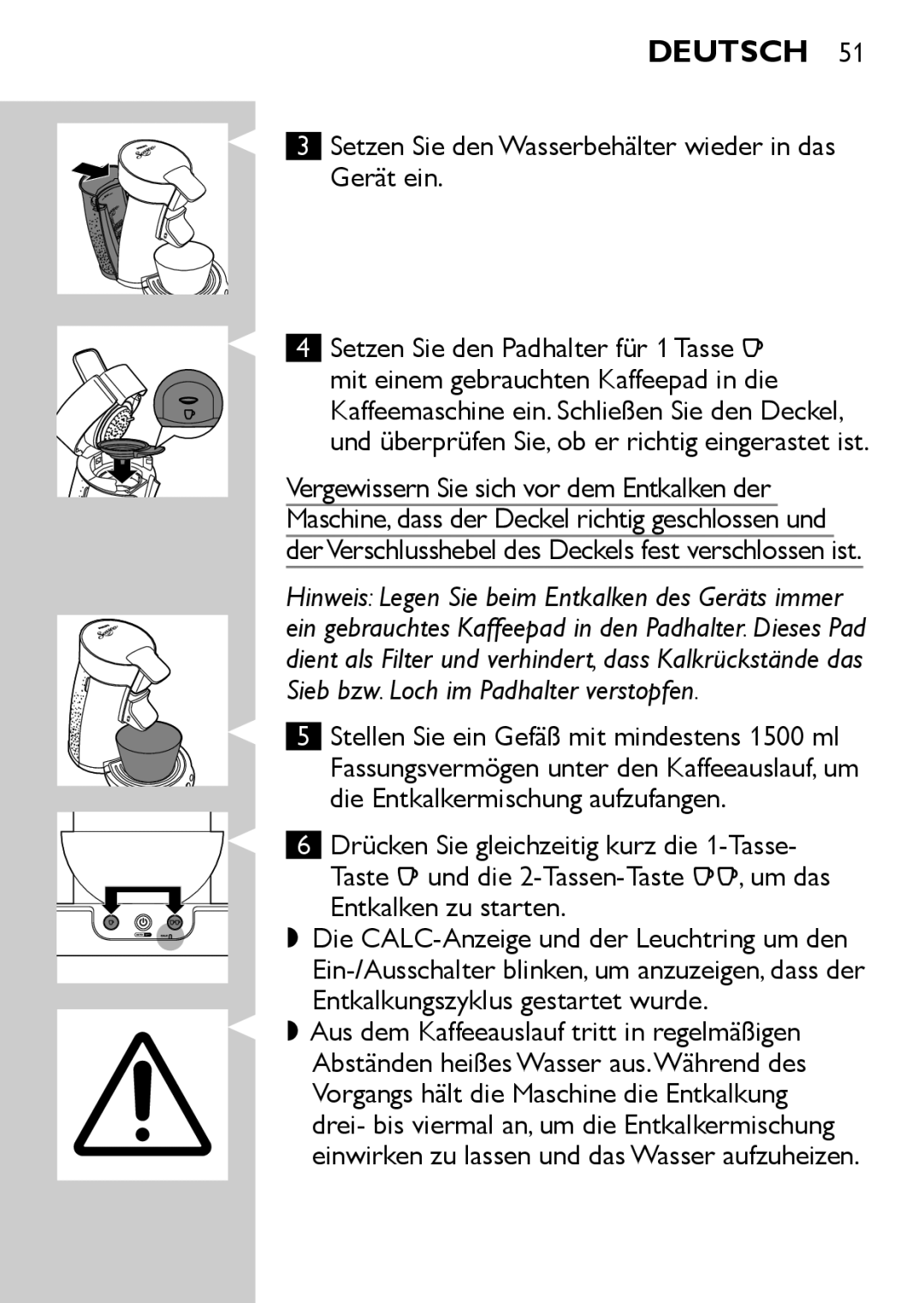 Philips HD7827, HD7825 user manual Setzen Sie den Wasserbehälter wieder in das Gerät ein, Entkalken zu starten 