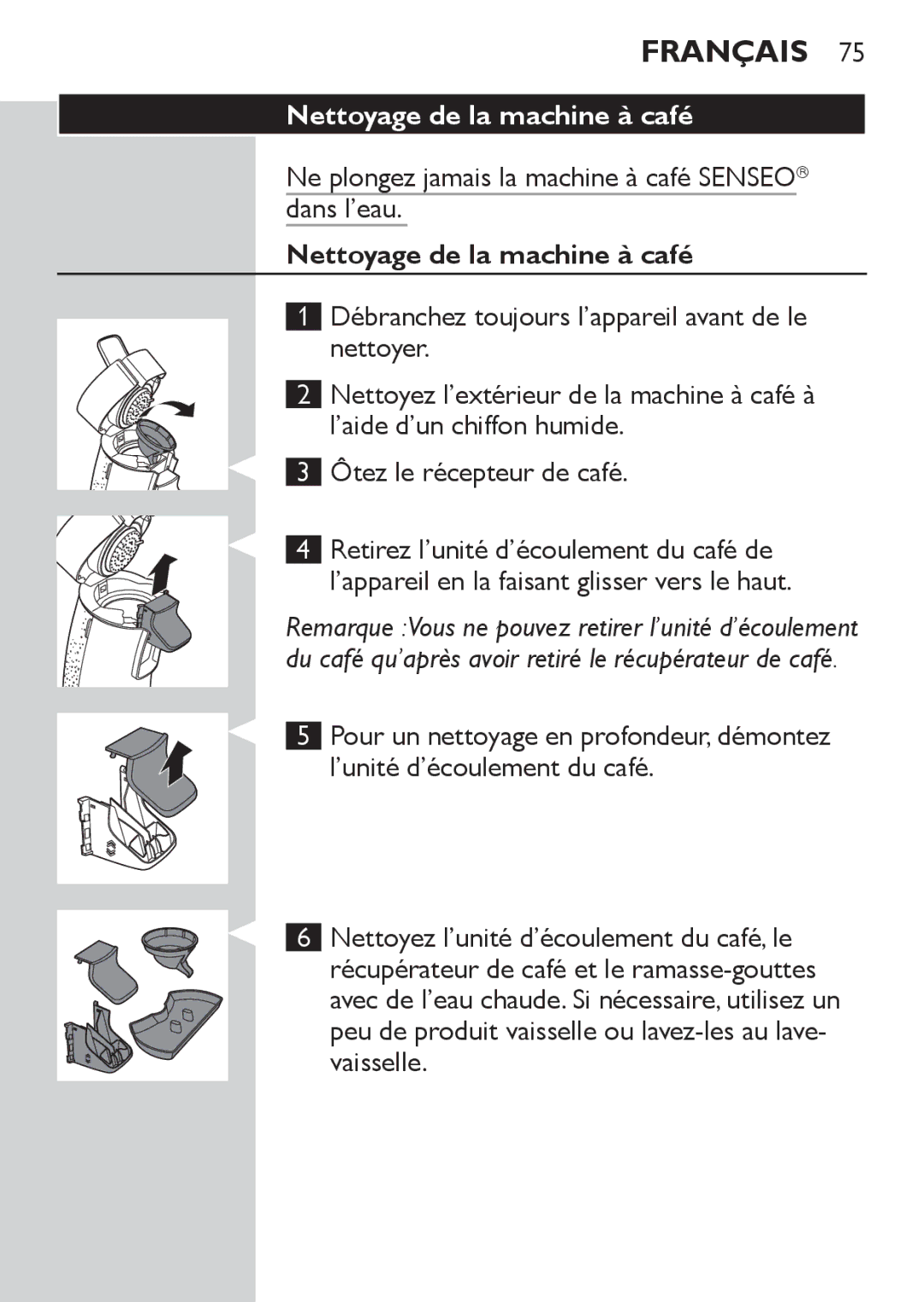 Philips HD7827, HD7825 user manual Nettoyage de la machine à café, Ne plongez jamais la machine à café SENSEO dans l’eau 