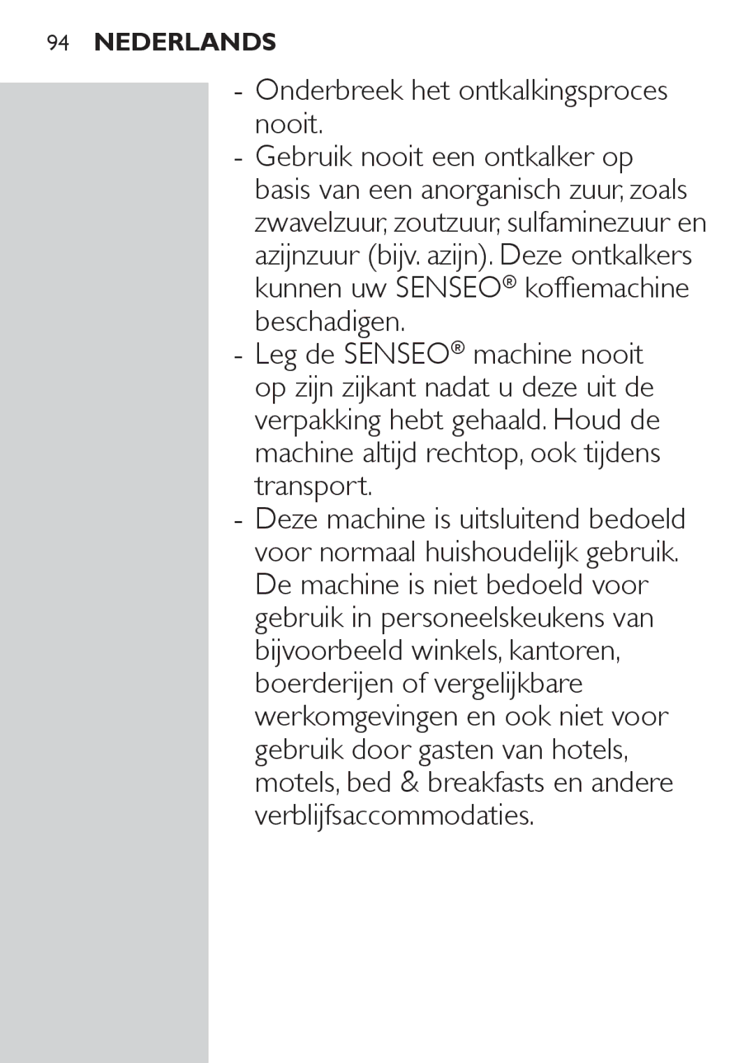 Philips HD7825, HD7827 user manual Onderbreek het ontkalkingsproces nooit 