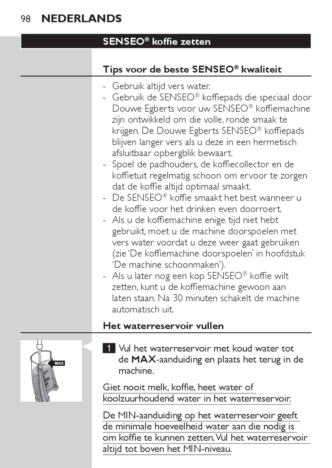 Philips HD7825, HD7827 user manual Senseo koffie zetten, Tips voor de beste Senseo kwaliteit, Gebruik altijd vers water 