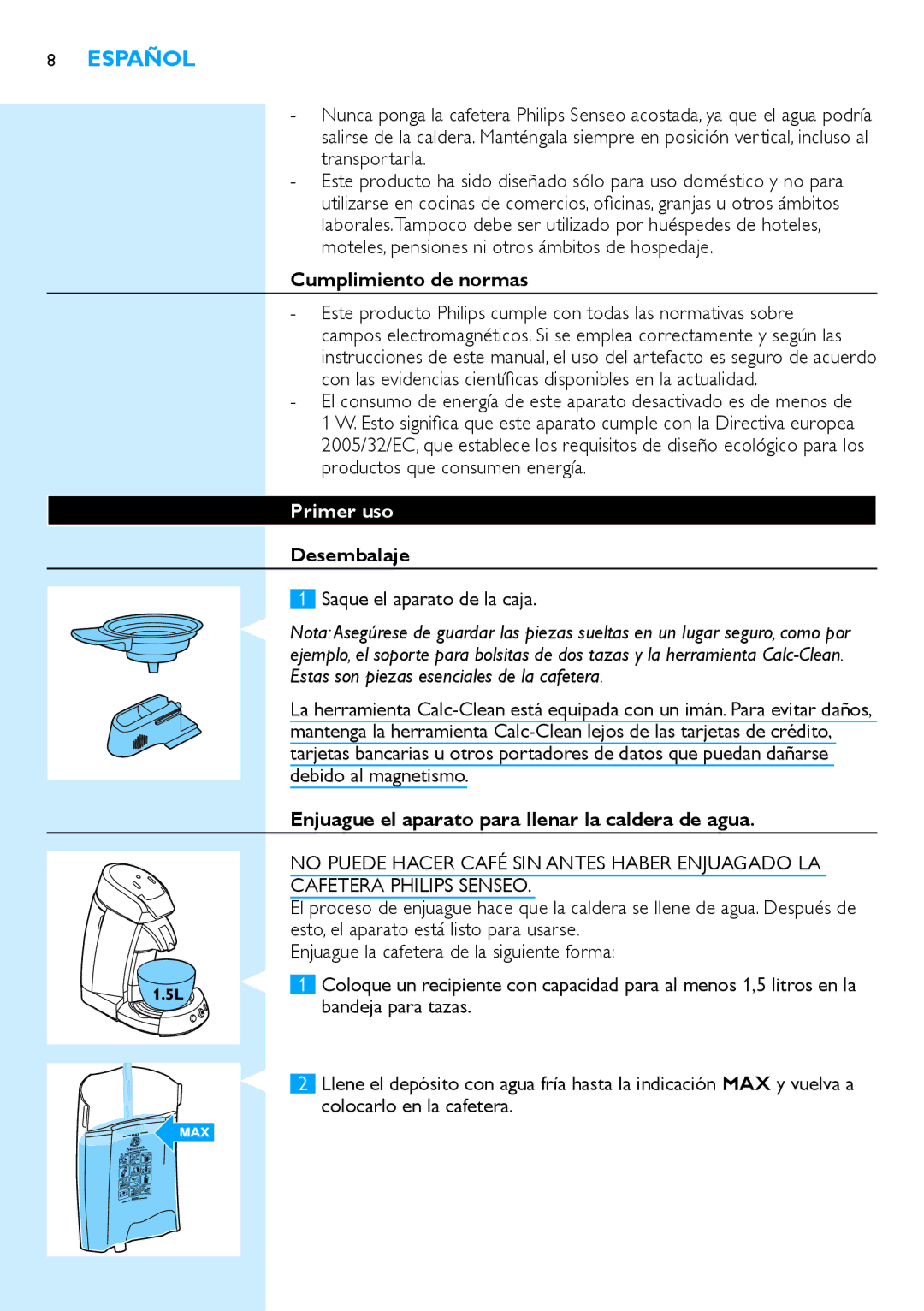 Philips HD7854 manual Cumplimiento de normas, Primer uso, Desembalaje, Enjuague el aparato para llenar la caldera de agua 