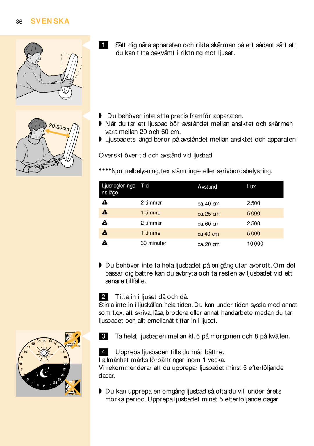 Philips HF3305 manual Ta helst ljusbaden mellan kl på morgonen och 8 på kvällen 