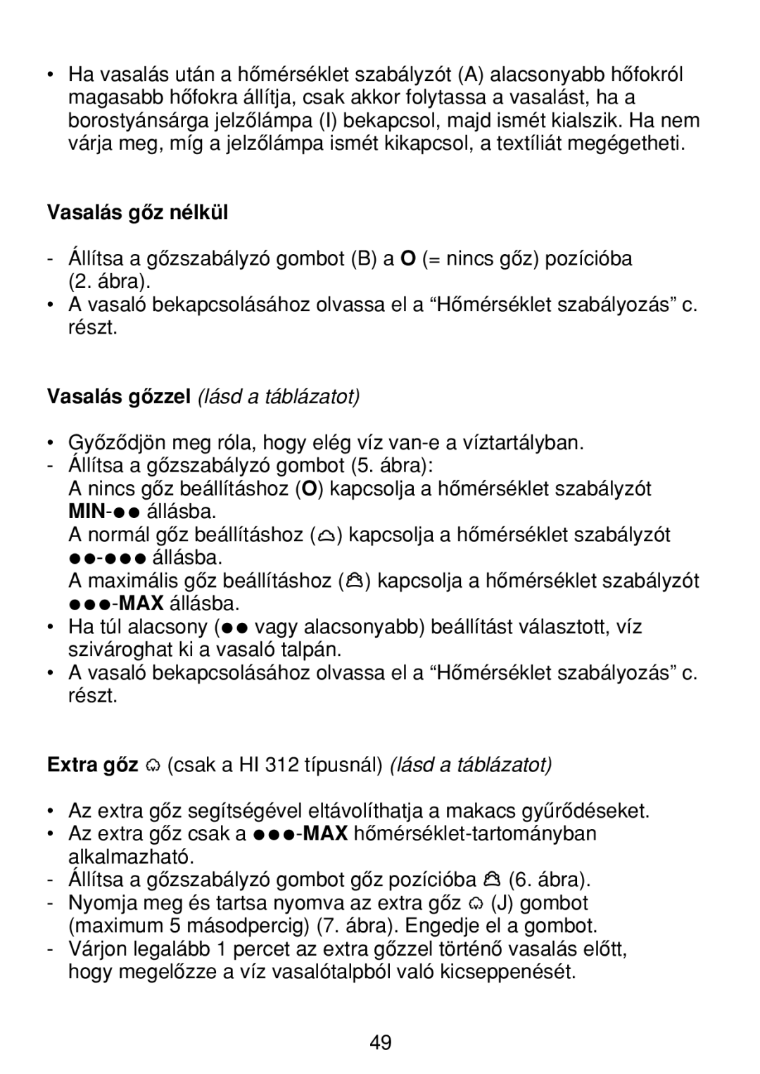 Philips HI 42, HI 32, HI 22, HI 312 manual Vasalás gœz nélkül, Vasalás gœzzel lásd a táblázatot 