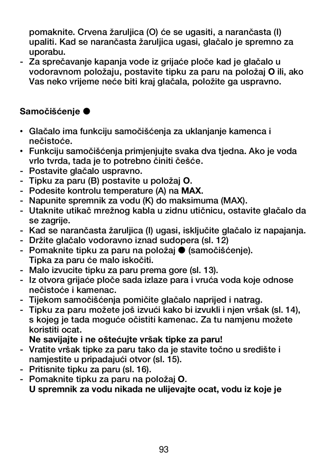 Philips HI 42, HI 32, HI 22, HI 312 manual SamoËiπÊenje », Ne savijajte i ne oπteÊujte vrπak tipke za paru 