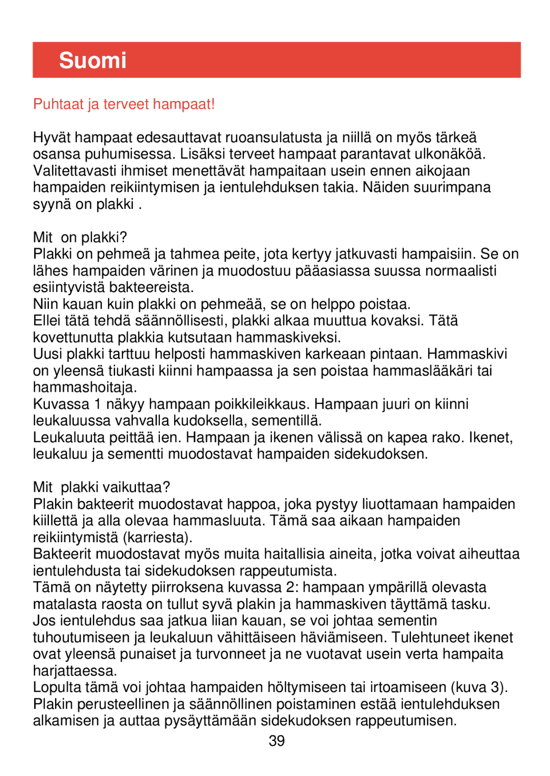 Philips HP 405/355 manual Suomi, Puhtaat ja terveet hampaat, Mitä on plakki?, Mitä plakki vaikuttaa? 