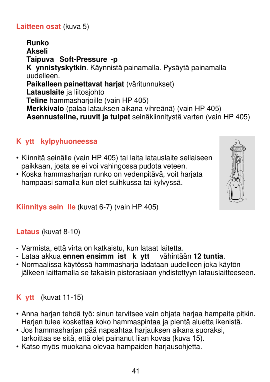 Philips HP 405/355 manual Laitteen osat kuva, Runko B Akseli Taipuva Soft-Pressure-pää, Kä yttö kylpyhuoneessa 