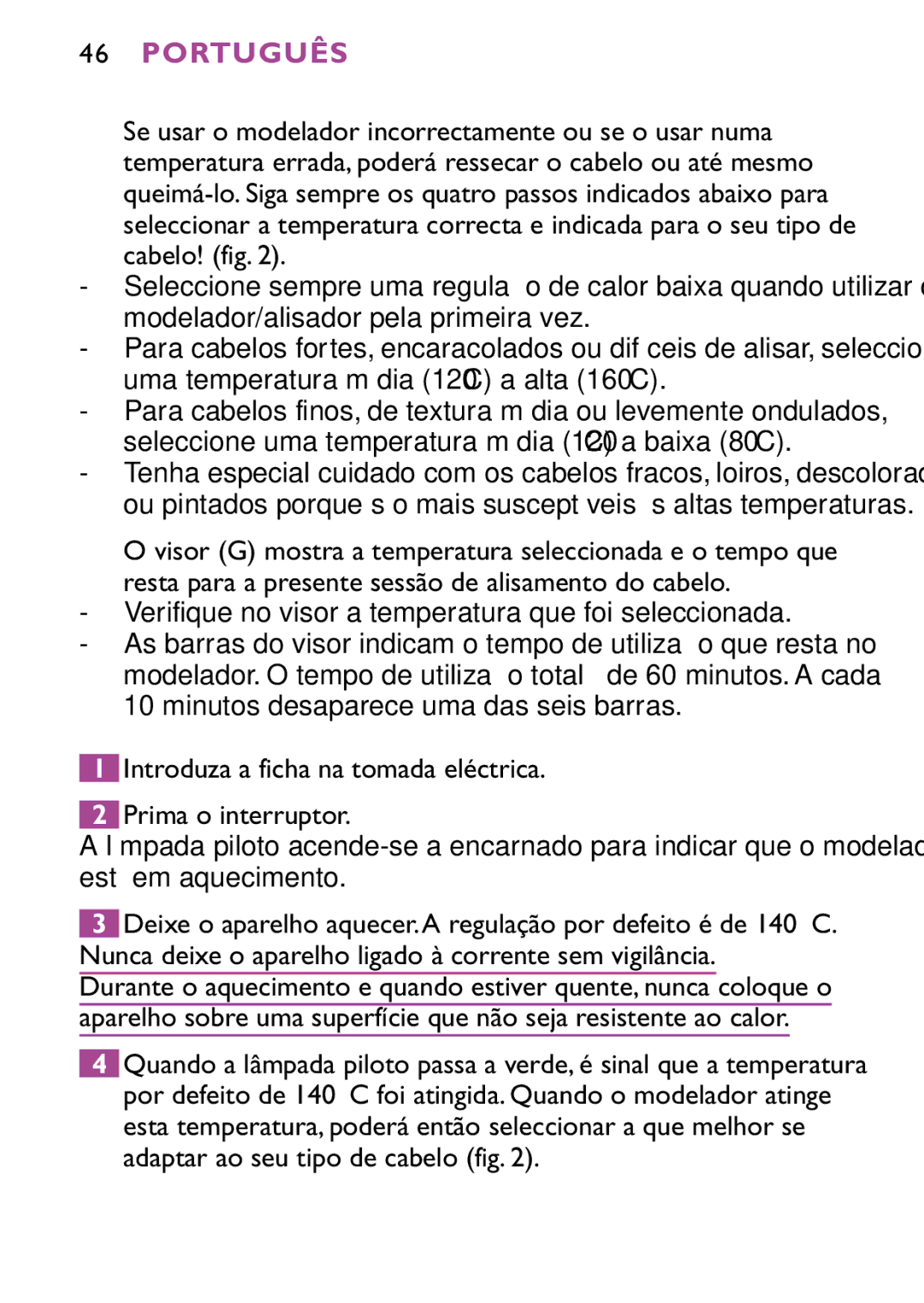 Philips HP4647 manual Verifique no visor a temperatura que foi seleccionada 