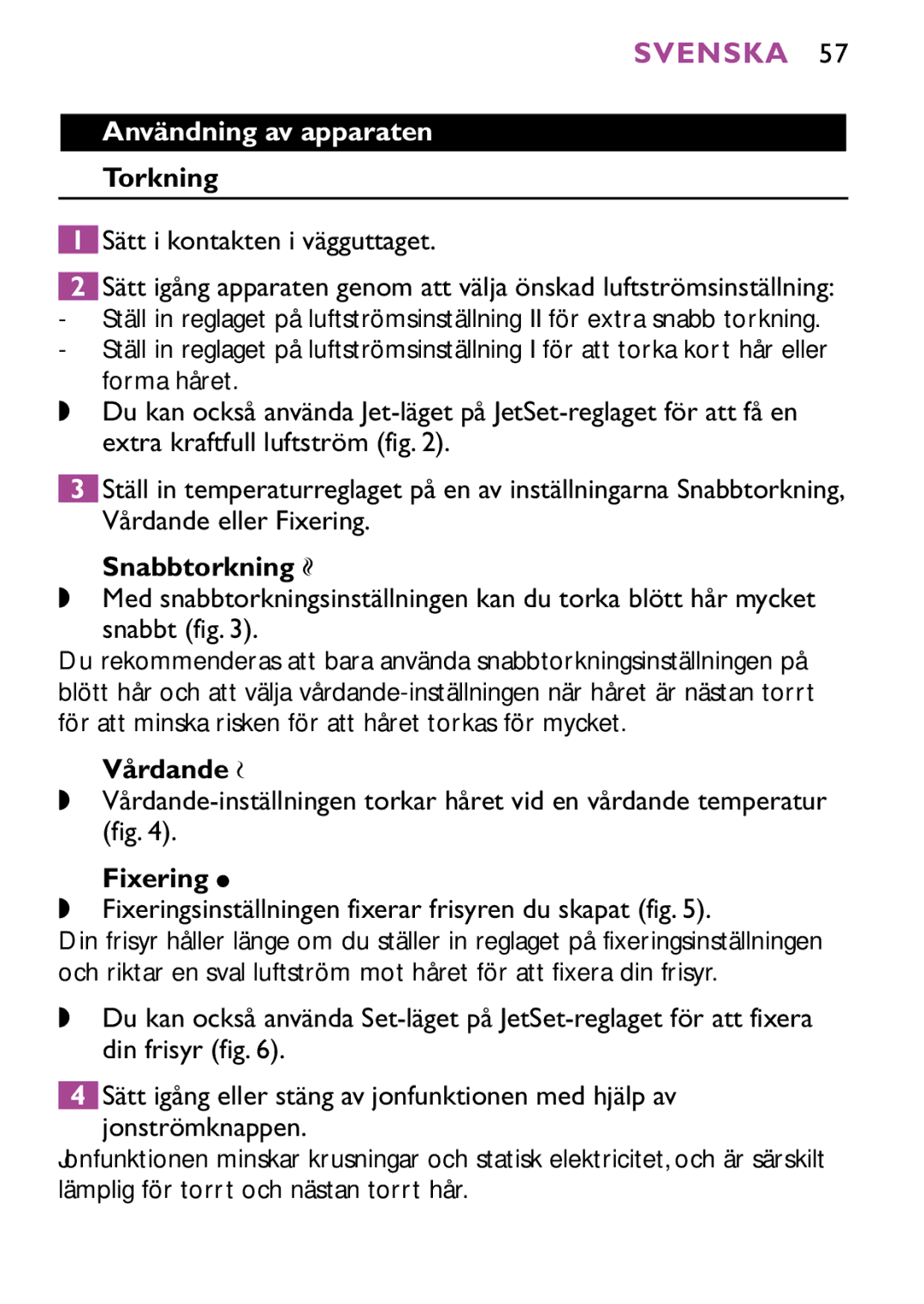 Philips HP4882, HP4883 manual Användning av apparaten, Torkning, Snabbtorkning, Vårdande, Fixering 