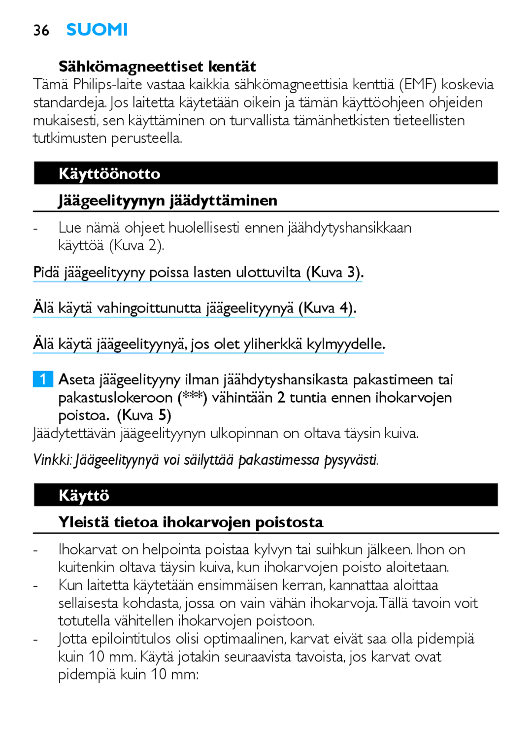 Philips HP6481 Sähkömagneettiset kentät, Käyttöönotto, Jäägeelityynyn jäädyttäminen, Yleistä tietoa ihokarvojen poistosta 