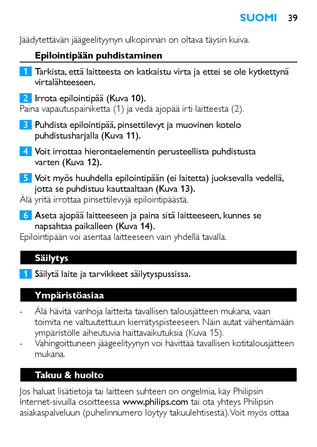 Philips HP6481 manual Epilointipään puhdistaminen, Säilytys, Säilytä laite ja tarvikkeet säilytyspussissa, Ympäristöasiaa 