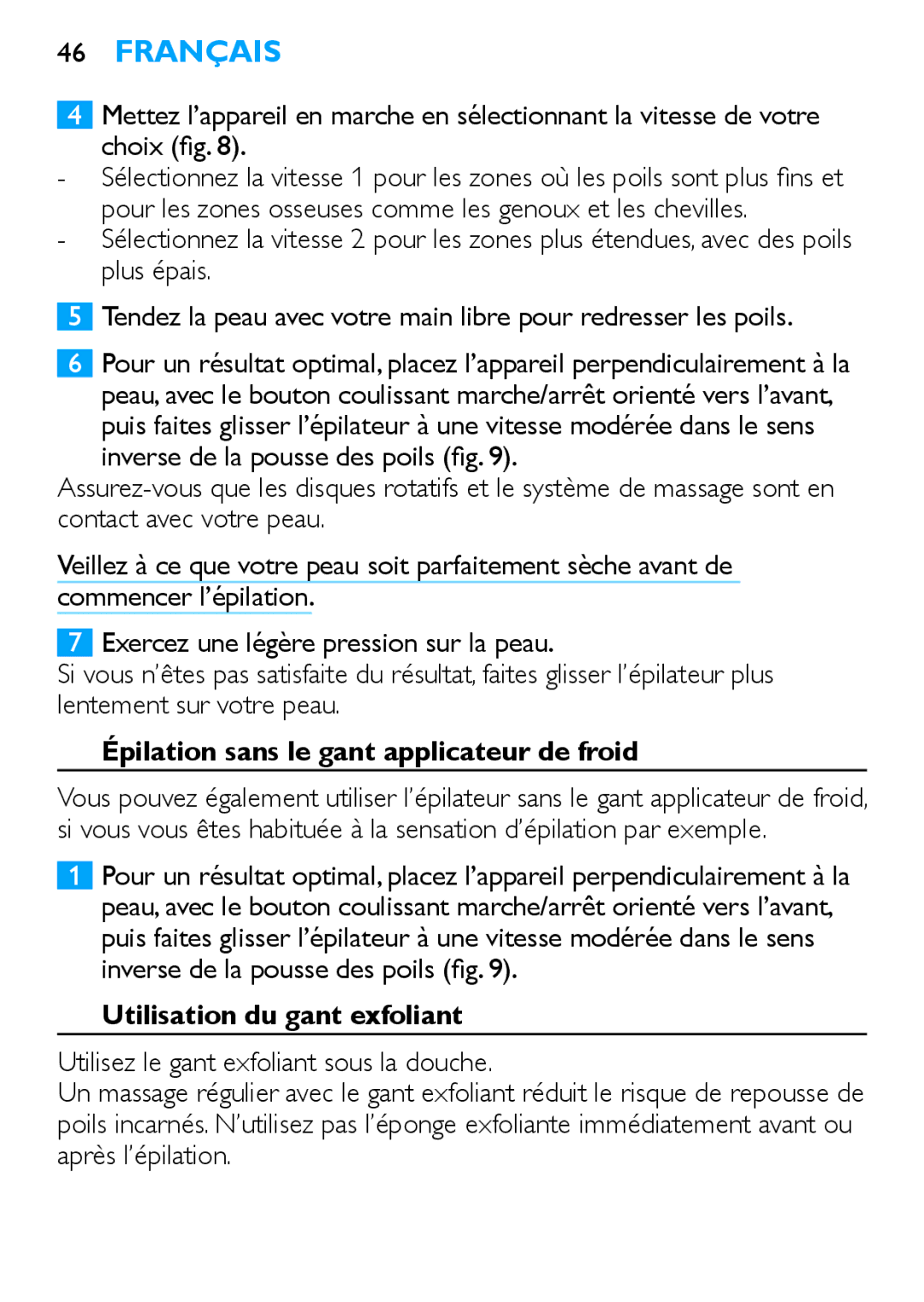 Philips HP6481 Pour les zones osseuses comme les genoux et les chevilles, Épilation sans le gant applicateur de froid 