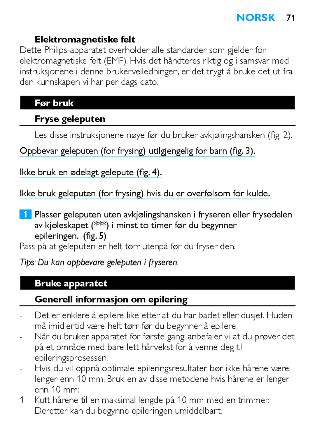 Philips HP6481 manual Elektromagnetiske felt, Før bruk, Fryse geleputen, Bruke apparatet, Generell informasjon om epilering 