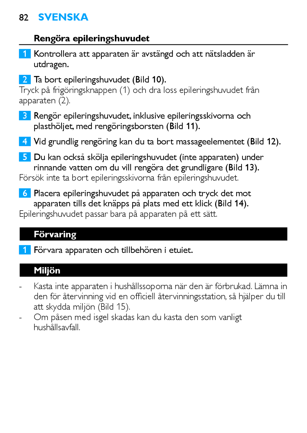 Philips HP6481 manual Rengöra epileringshuvudet, Epileringshuvudet passar bara på apparaten på ett sätt, Förvaring, Miljön 