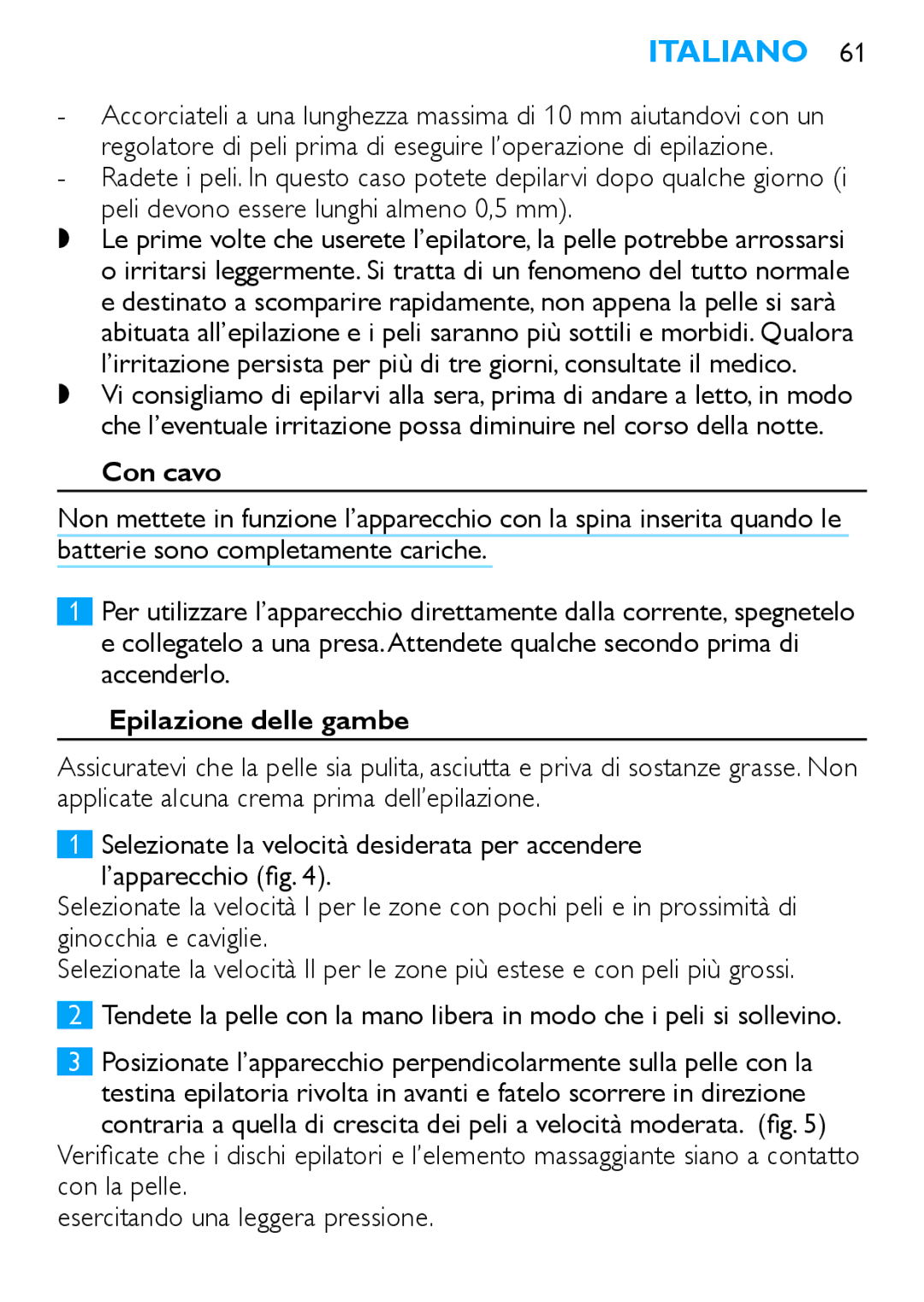 Philips HP6490 manual Con cavo, Epilazione delle gambe, Con la pelle Esercitando una leggera pressione 