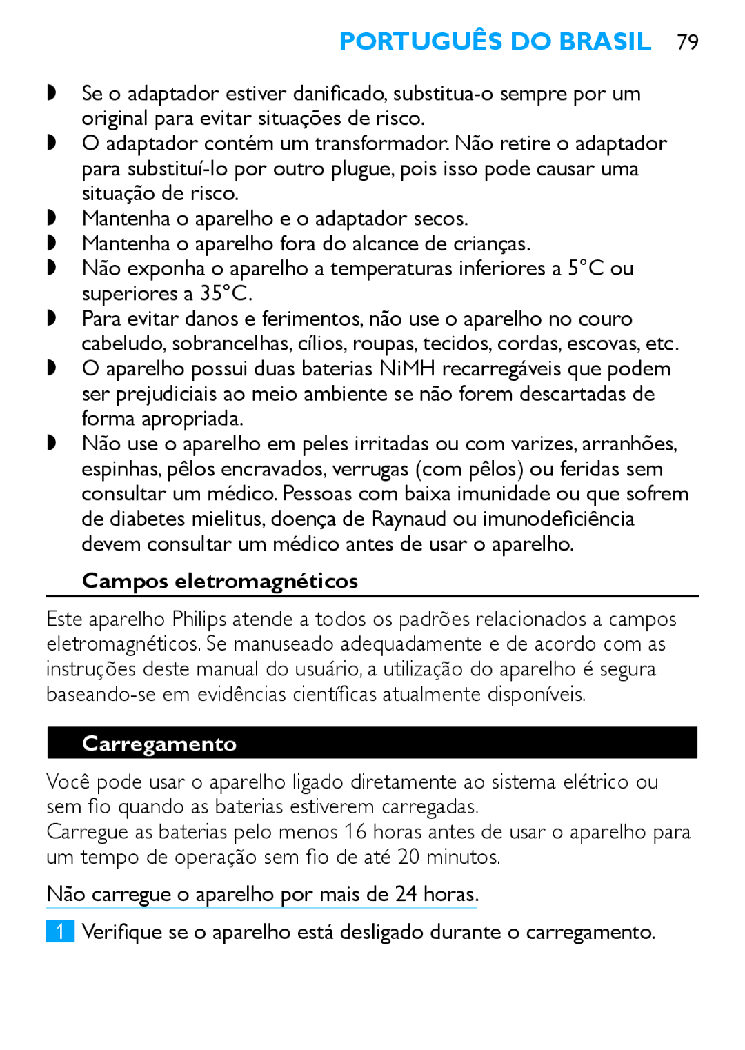 Philips HP6490 Português do Brasil, Campos eletromagnéticos, Carregamento, Sem fio quando as baterias estiverem carregadas 