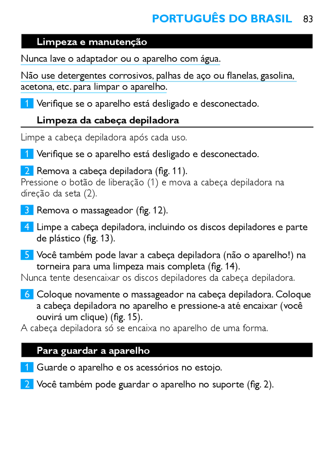 Philips HP6490 manual Limpeza da cabeça depiladora, Para guardar a aparelho 