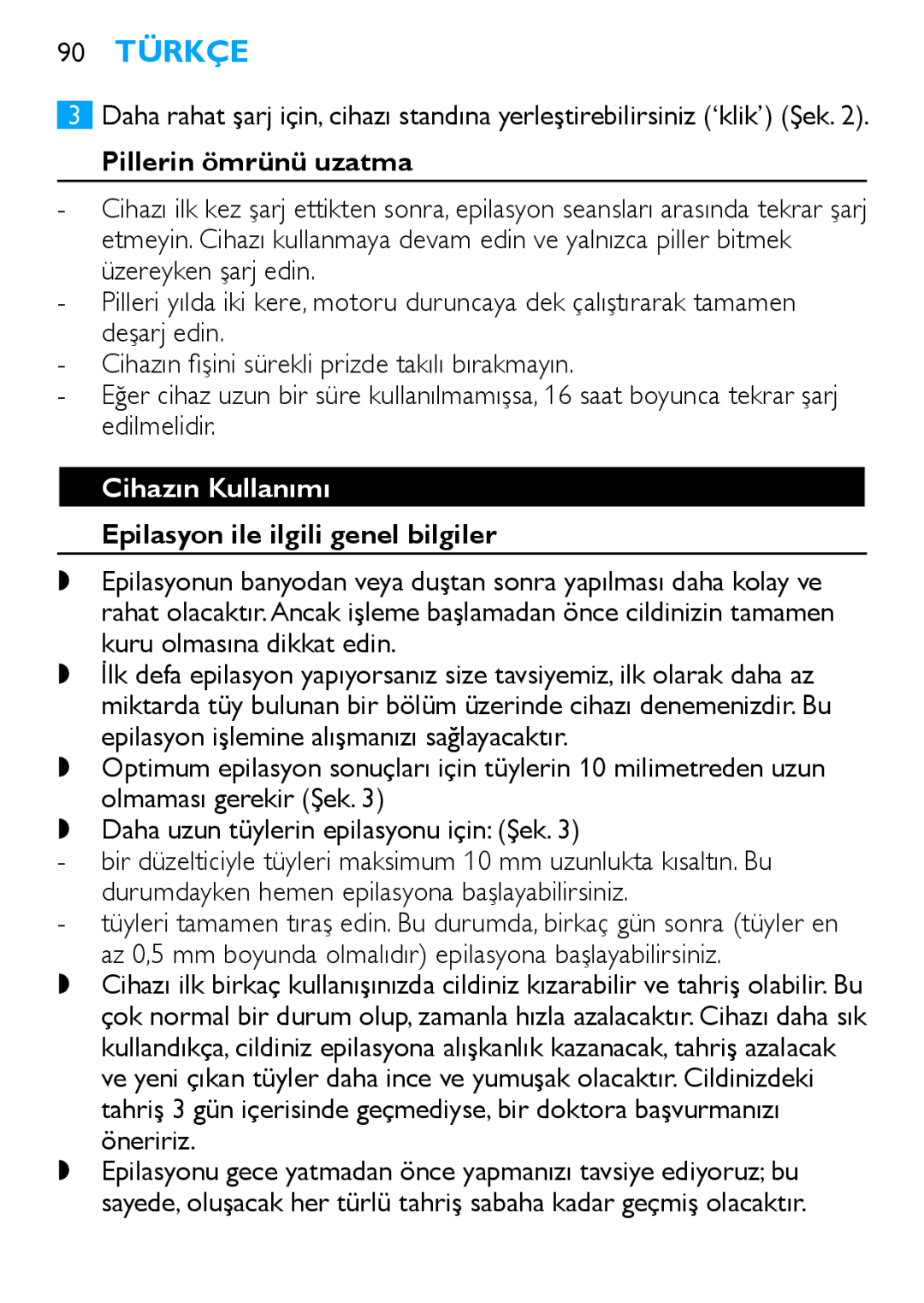 Philips HP6490 manual 90 Türkçe, Pillerin ömrünü uzatma, Cihazın Kullanımı, Epilasyon ile ilgili genel bilgiler, Öneririz 