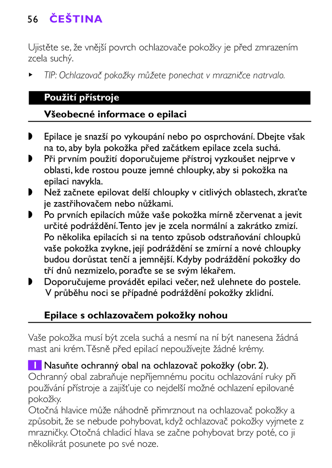 Philips HP6491, HP6493 56 Čeština, Použití přístroje, Všeobecné informace o epilaci, Epilace s ochlazovačem pokožky nohou 