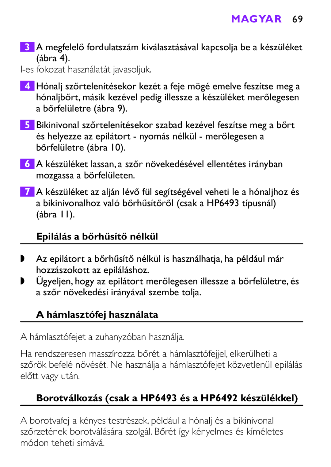 Philips manual Epilálás a bőrhűsítő nélkül, Hámlasztófej használata, Borotválkozás csak a HP6493 és a HP6492 készülékkel 