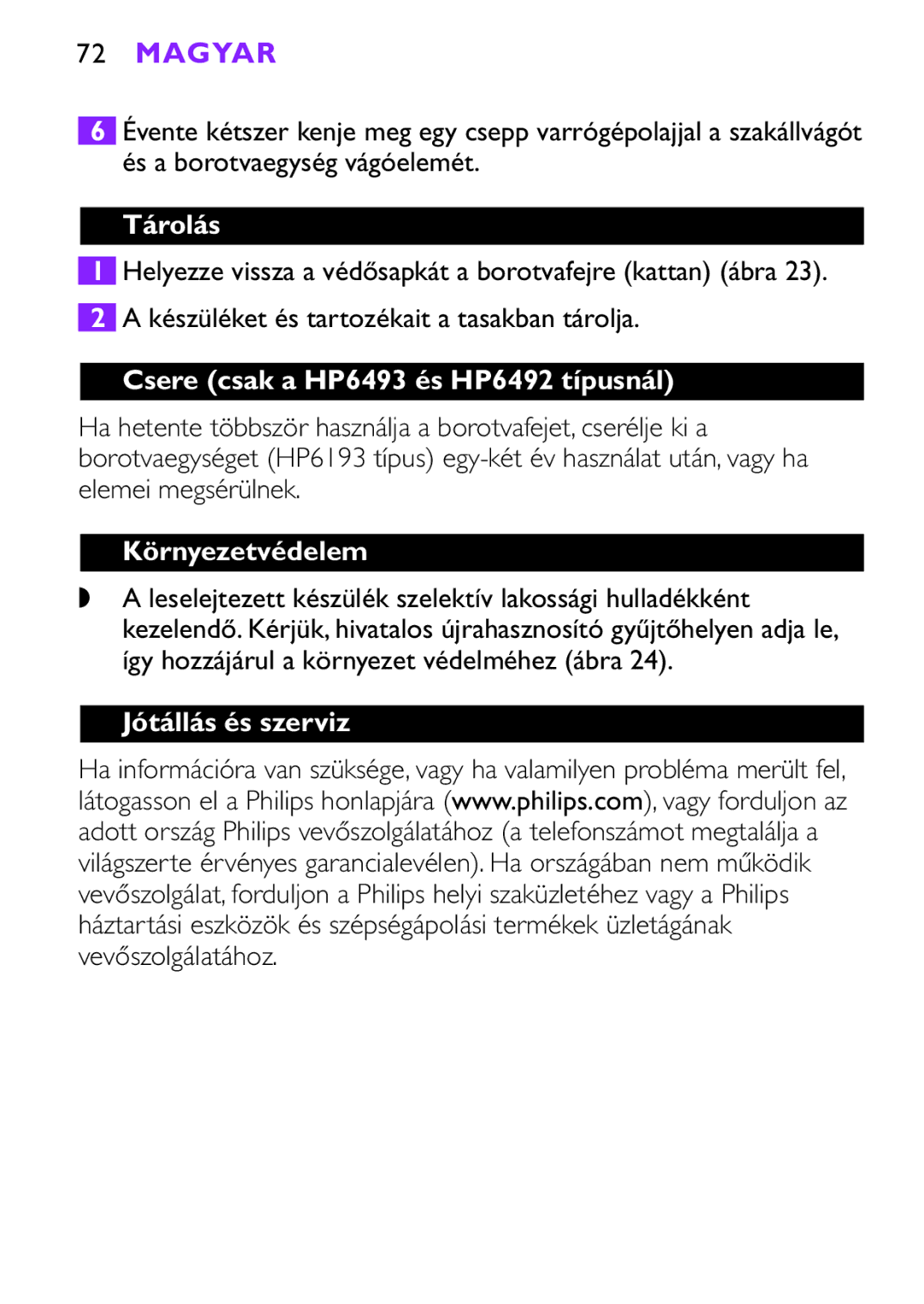 Philips HP6491 manual Tárolás, Csere csak a HP6493 és HP6492 típusnál, Környezetvédelem, Jótállás és szerviz 