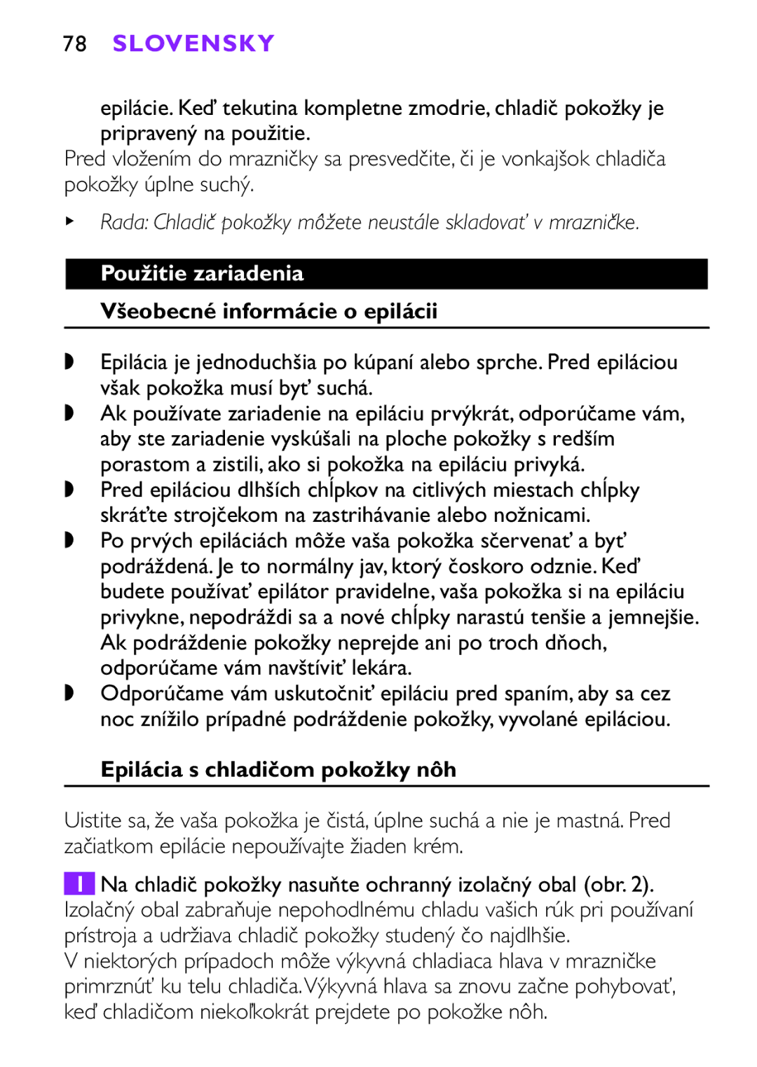 Philips HP6491, HP6493 manual Použitie zariadenia, Všeobecné informácie o epilácii, Epilácia s chladičom pokožky nôh 