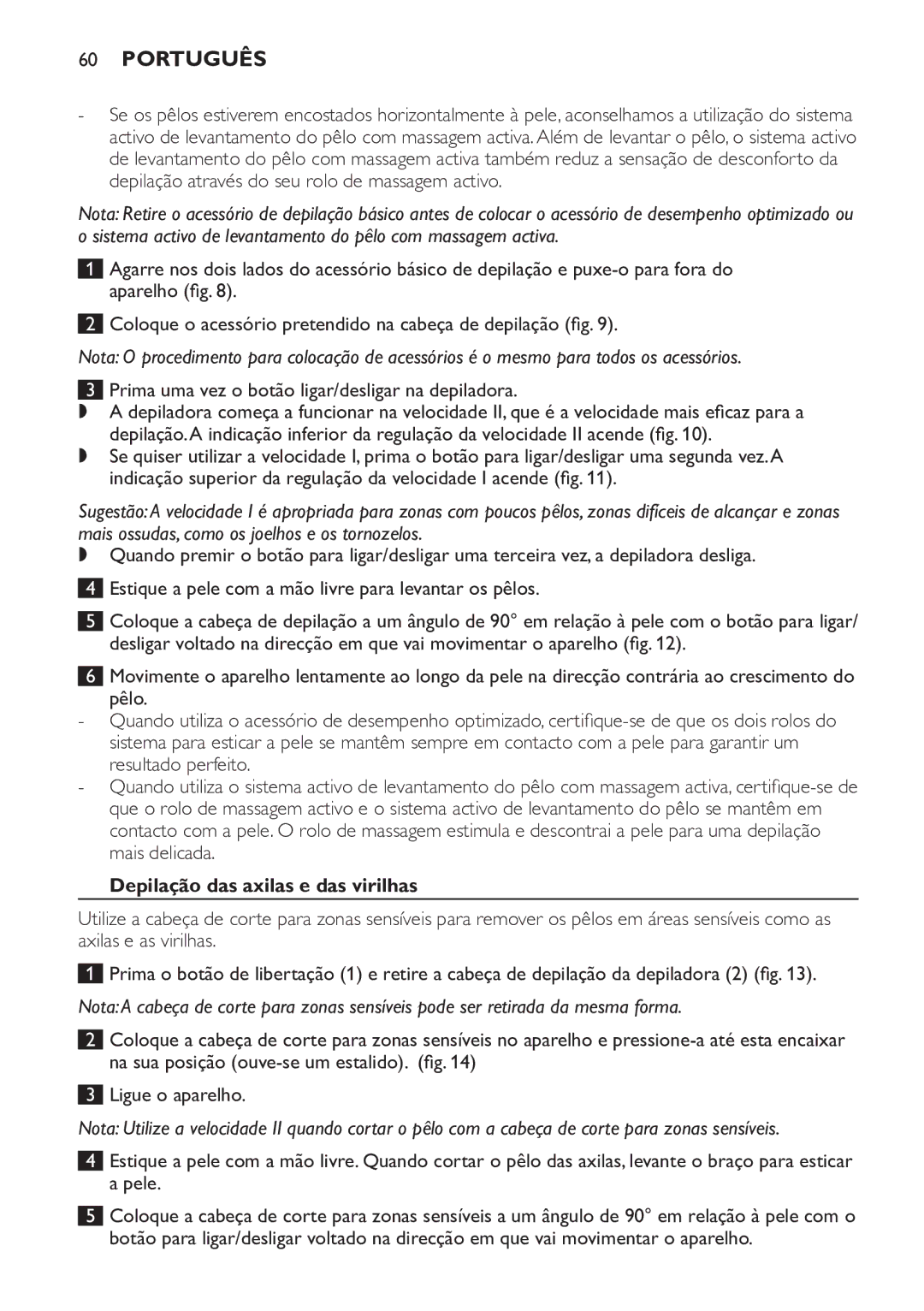 Philips HP6578 manual Prima uma vez o botão ligar/desligar na depiladora, Depilação das axilas e das virilhas 