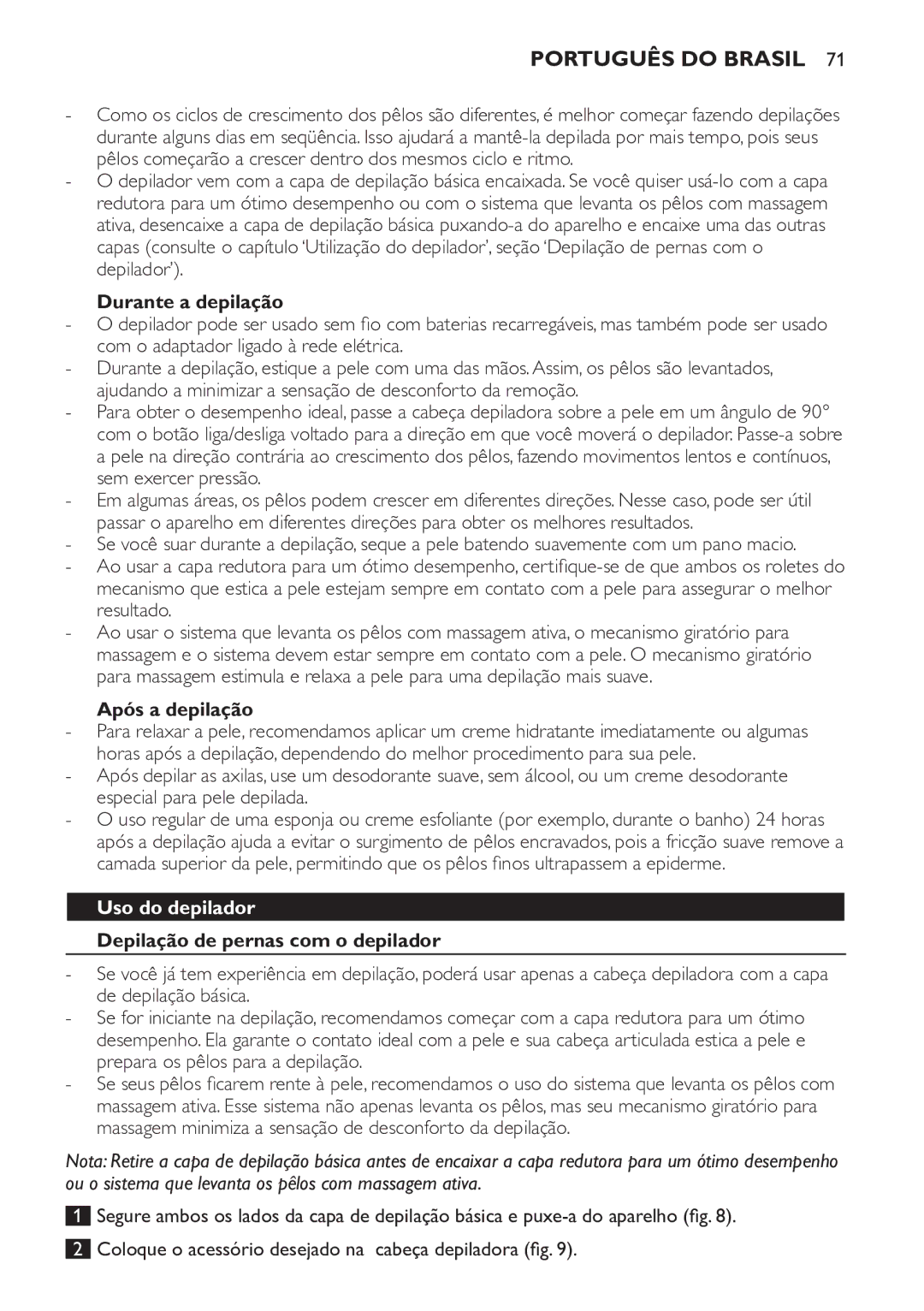 Philips HP6578 manual Após a depilação, Uso do depilador, Depilação de pernas com o depilador 