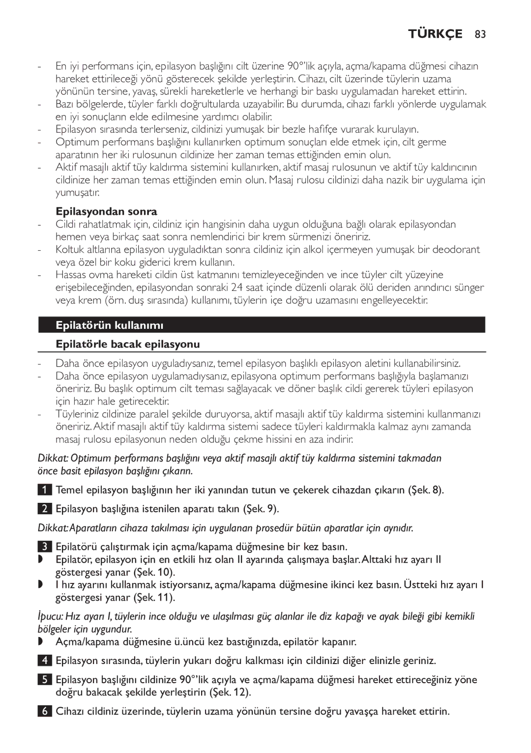 Philips HP6578 manual Epilasyondan sonra, Epilatörün kullanımı, Epilatörle bacak epilasyonu 