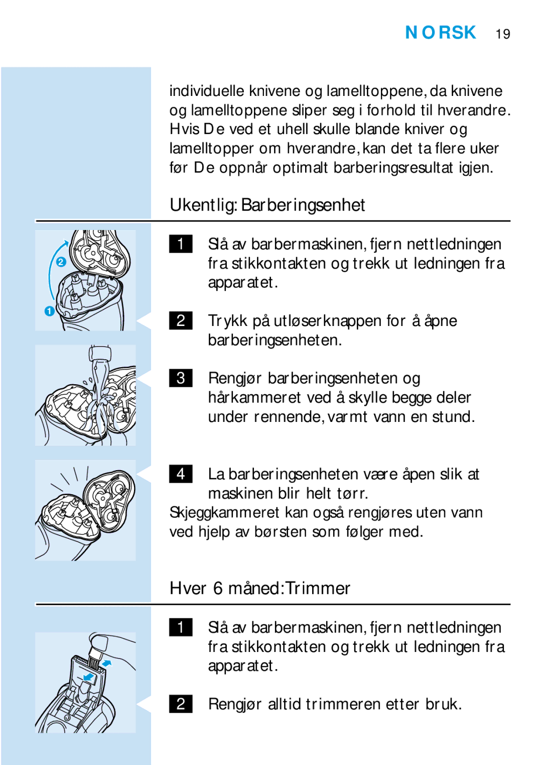 Philips HQ6426, HQ6465, HQ6466, HQ6425 manual Hver 6 månedTrimmer, Fra stikkontakten og trekk ut ledningen fra, Apparatet 