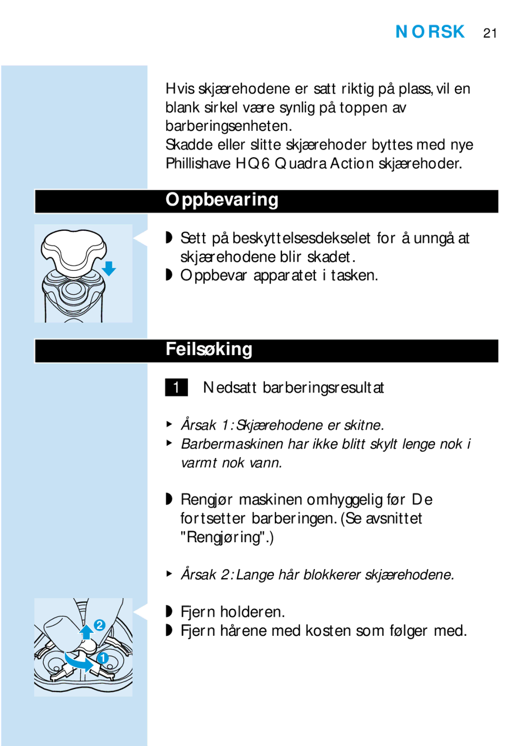 Philips HQ6425 Oppbevaring, Feilsøking, Nedsatt barberingsresultat, Fjern holderen Fjern hårene med kosten som følger med 