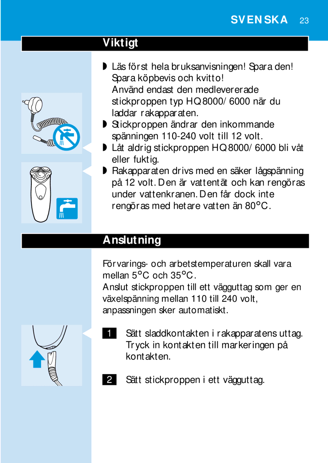 Philips HQ6426, HQ6465, HQ6466 Viktigt, Anslutning, Låt aldrig stickproppen HQ8000/ 6000 bli våt eller fuktig, Kontakten 