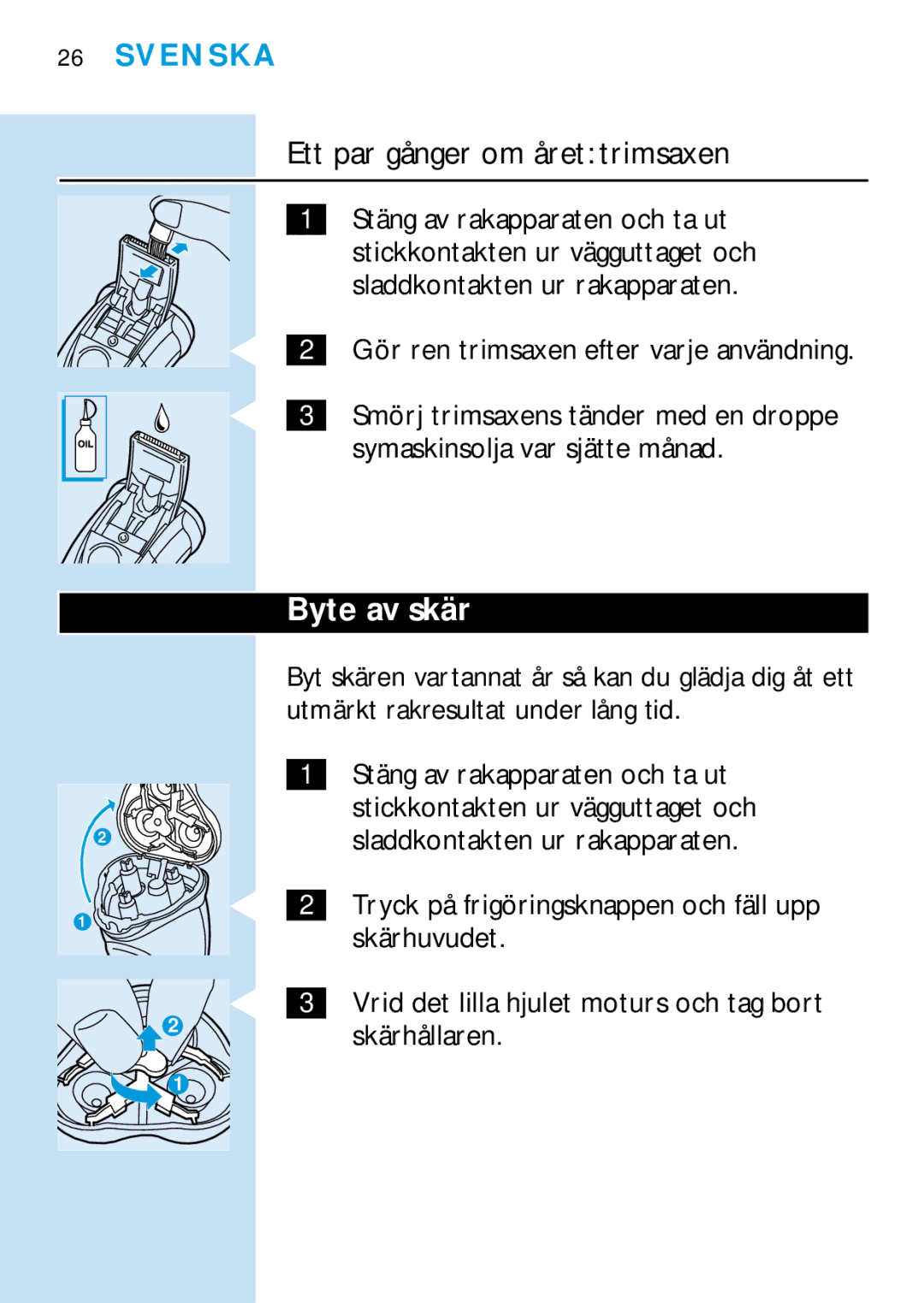 Philips HQ6465, HQ6426, HQ6466 Ett par gånger om året trimsaxen, Byte av skär, Gör ren trimsaxen efter varje användning 