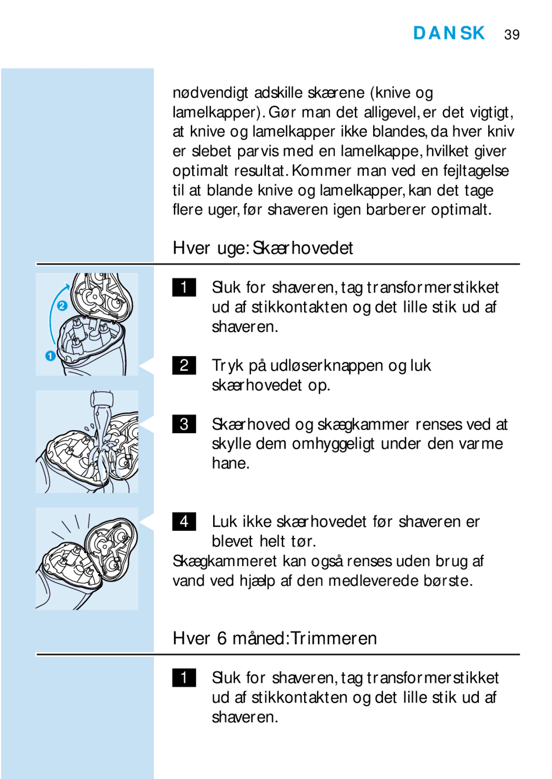 Philips HQ6426, HQ6465, HQ6466, HQ6425 manual Hver uge Skærhovedet, Hver 6 månedTrimmeren 
