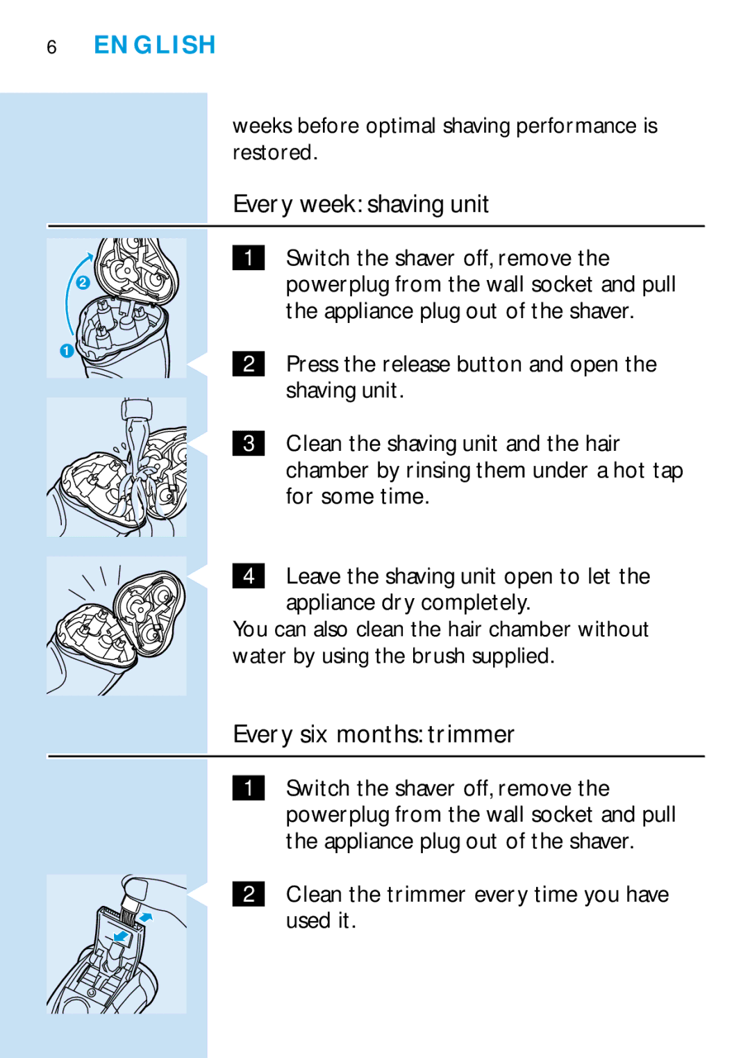 Philips HQ6465 Every week shaving unit, Every six months trimmer, Weeks before optimal shaving performance is restored 