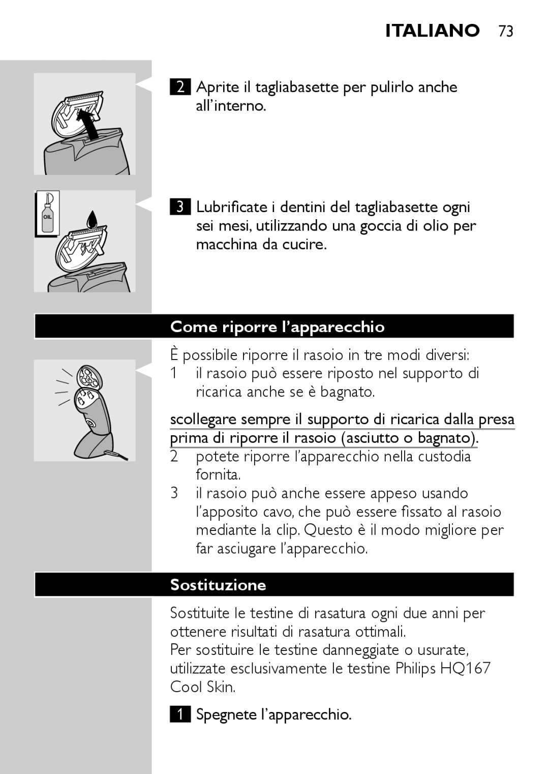 Philips HQ6707, HQ6725, HQ6730 Come riporre l’apparecchio, Possibile riporre il rasoio in tre modi diversi, Sostituzione 