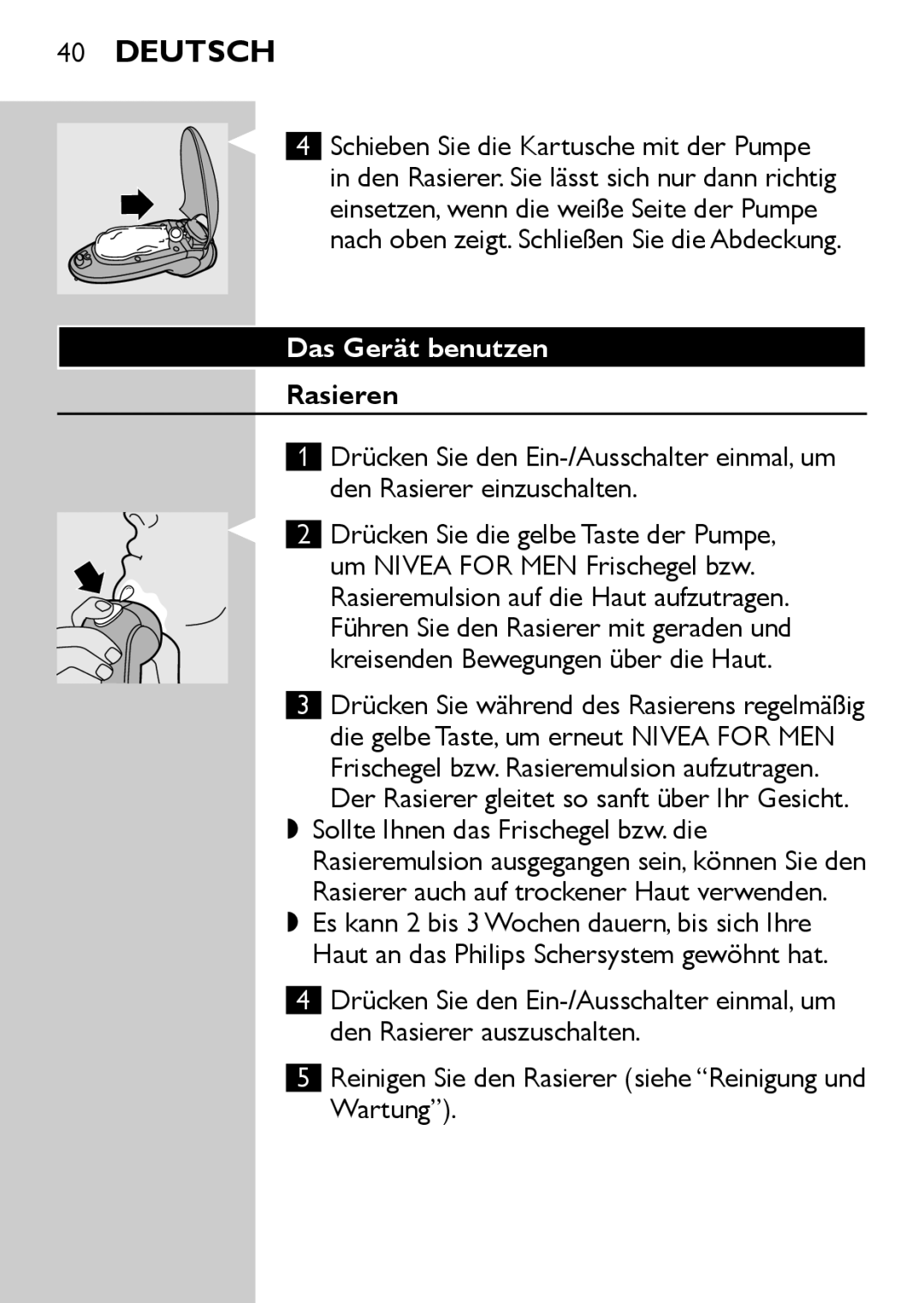 Philips HQ6730 manual Das Gerät benutzen, Rasieren, Reinigen Sie den Rasierer siehe Reinigung und Wartung 