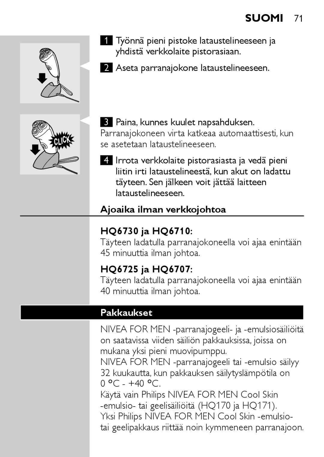 Philips manual Aseta parranajokone lataustelineeseen, Ajoaika ilman verkkojohtoa HQ6730 ja HQ6710, HQ6725 ja HQ6707 