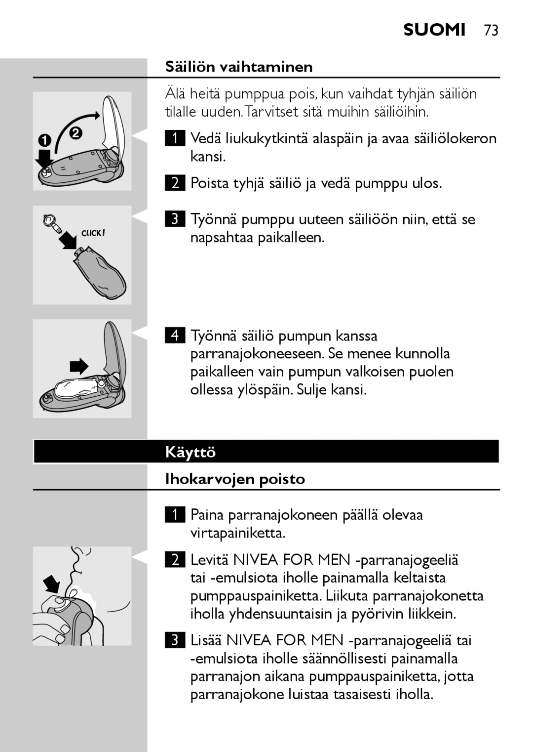 Philips HQ6730 manual Säiliön vaihtaminen, Käyttö, Ihokarvojen poisto 