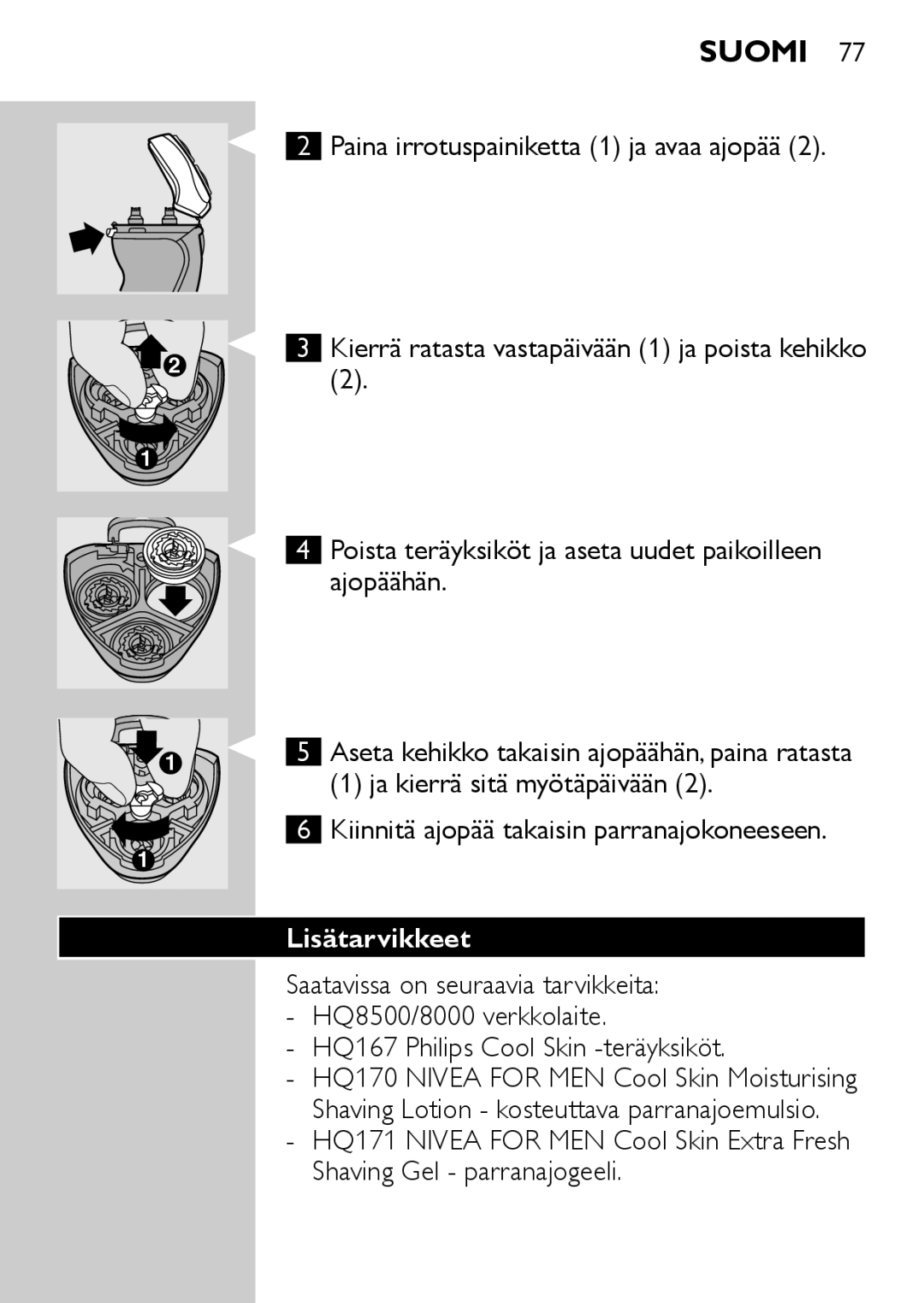 Philips HQ6730 Kierrä ratasta vastapäivään 1 ja poista kehikko, Poista teräyksiköt ja aseta uudet paikoilleen ajopäähän 