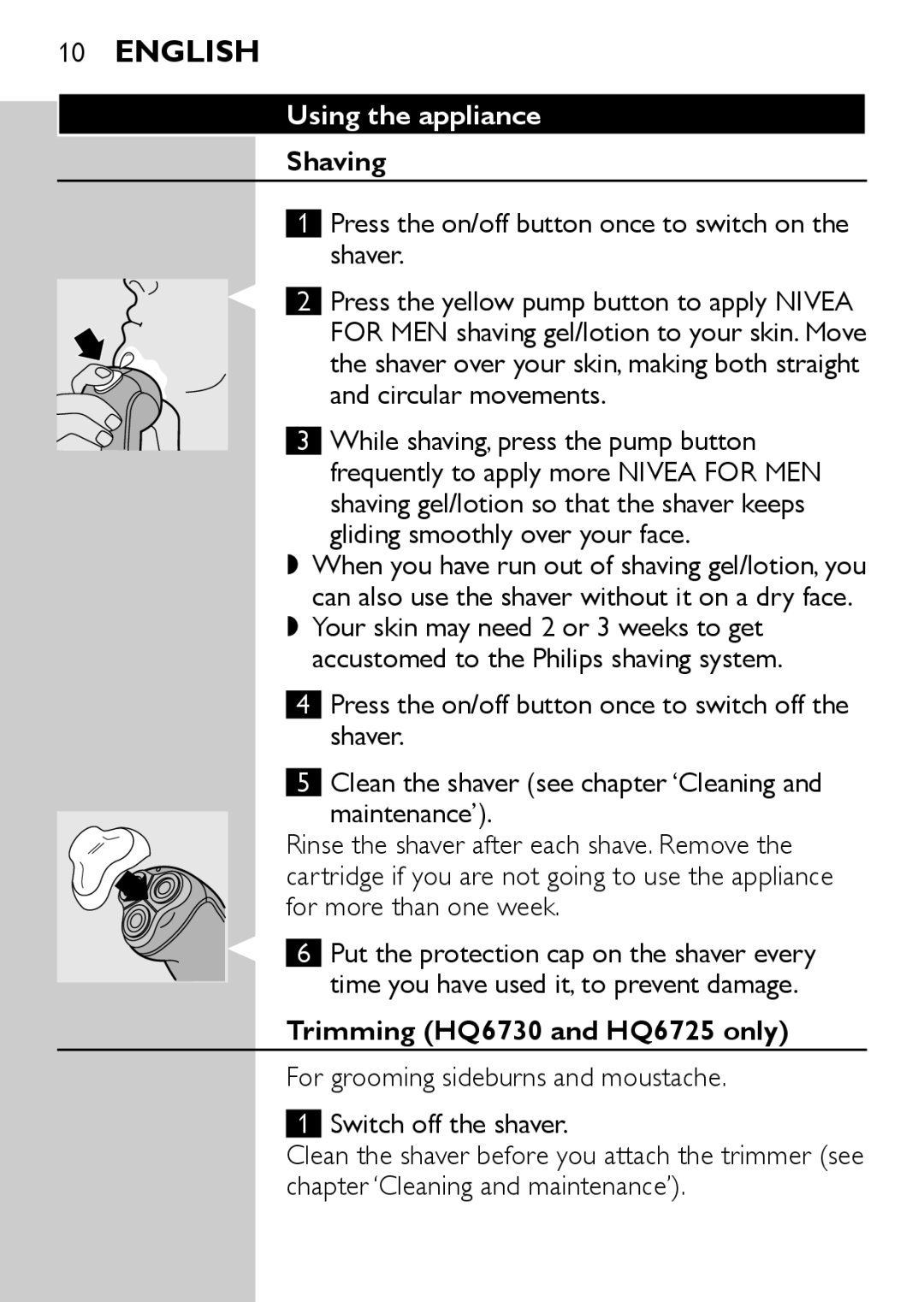 Philips HQ6730 manual Using the appliance, Shaving, Press the on/off button once to switch on the shaver 