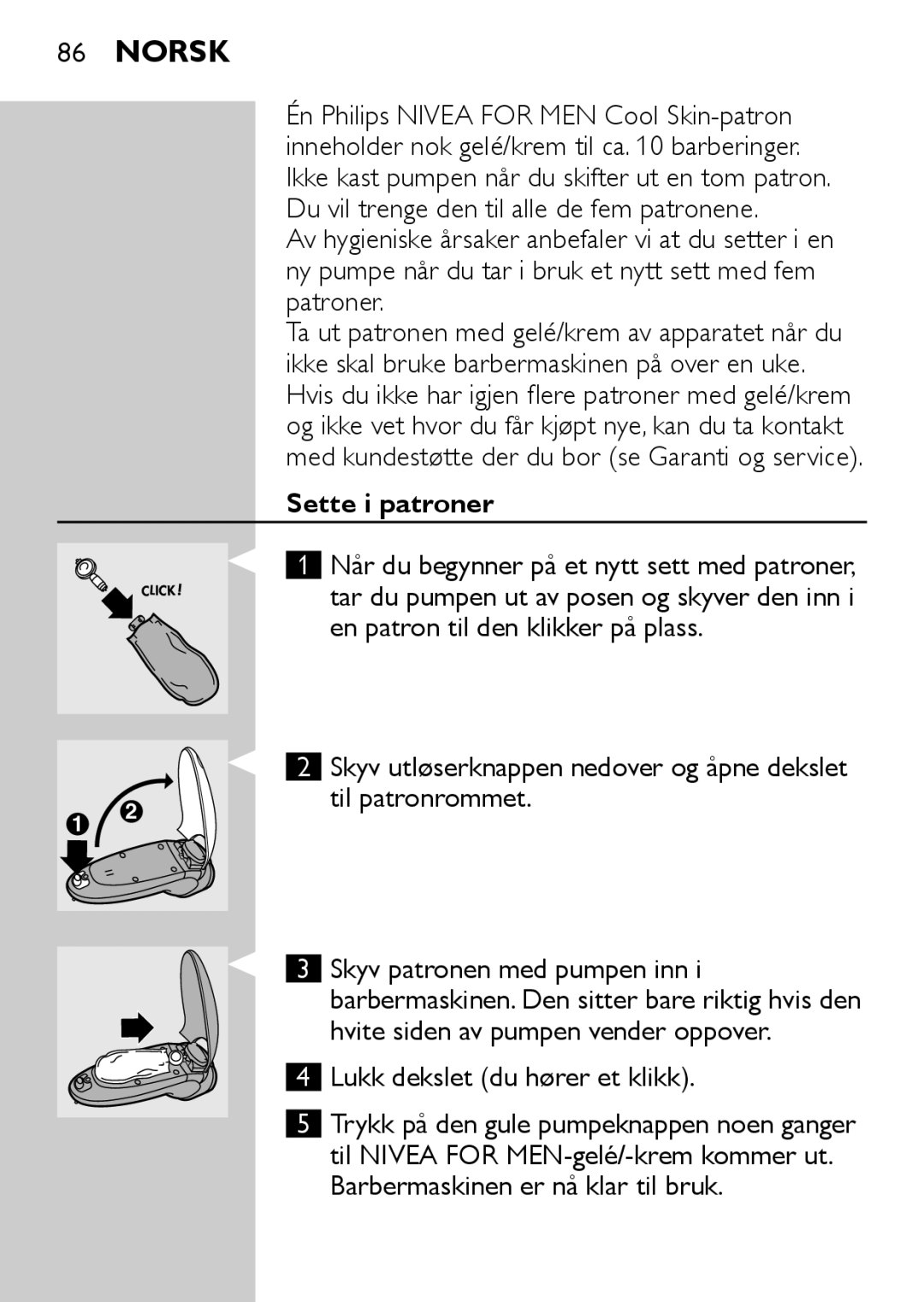 Philips HQ6730 manual Sette i patroner, Skyv patronen med pumpen inn, Lukk dekslet du hører et klikk 