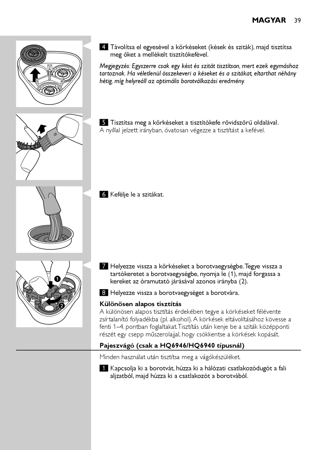 Philips HQ6906, HQ6900 Kefélje le a szitákat, Különösen alapos tisztítás, Pajeszvágó csak a HQ6946/HQ6940 típusnál 