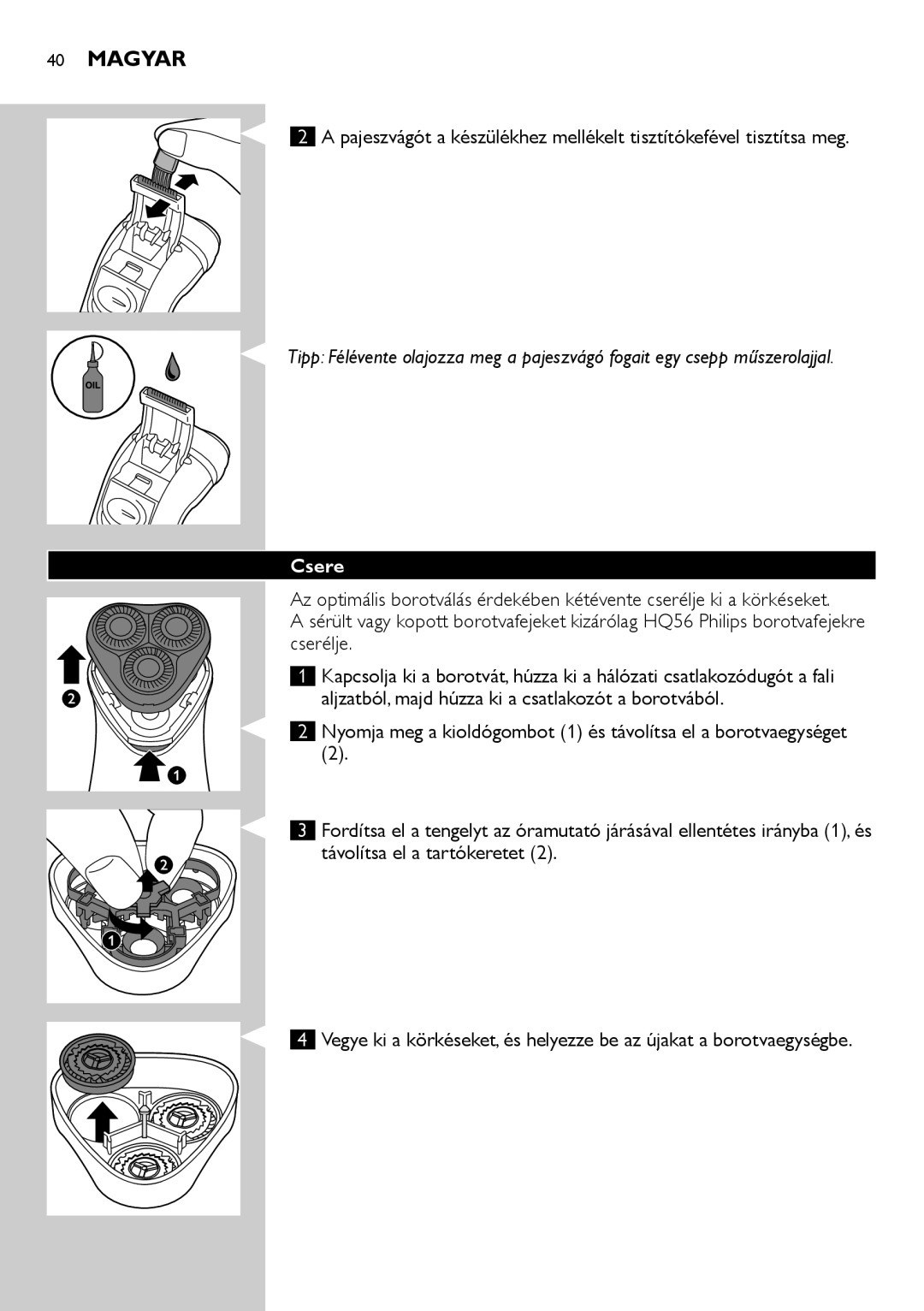 Philips HQ6906, HQ6940, HQ6900 user manual Csere 